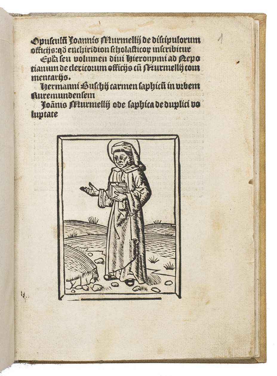 MURMELLIUS, Joannus. - Joannis Murmelii de discipulorum officiis q[uo]d Enchiridion scholasticon inscribitur. Ep[istol]a seu volumen divi Hieronymi ad Nepotianum de clericorum officiis cu[m] Murmellii commentariis. Hermanni Buschii carmen saphicu[m] in urbem Ruremundensem. Joa[n]nis Murmellii ode saphica de duplici voluptate.Zwolle, Pieter van Os, ca. 1505. 4to. Woodcut title page illustration of Saint Jerome (88 x 66 mm), woodcut colophon illustration (73 x 55 mm). Later sheepskin parchment, wove paper pastedowns and late 18th-century endleaves (laid paper, watermarked 1783).