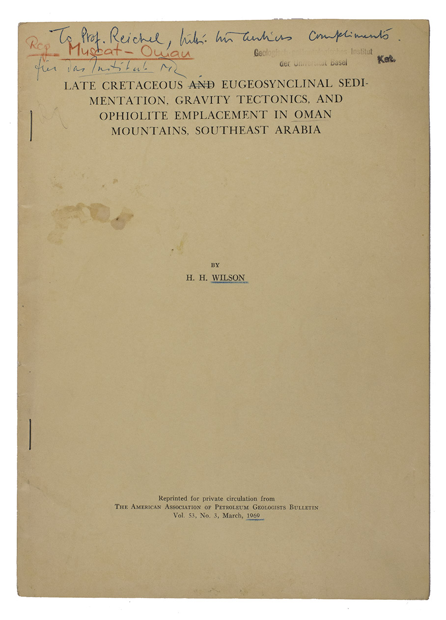 WILSON, H.H. - Late cretaceous [and] eugeosynclinal sedimentation, gravity tectonics, and ophiolite emplacement in Oman mountains, Southeast Arabia.[United States of America], Reprinted for private circulation for the American Association of Petroleum Geologists Bulletin, 1969. 24 x 17.3 cm. With 30 black-and-white figures, primarily illustrations of different sediment layers in the region and photographs of mountains and different types of rock. Original cream wrappers, stapled.