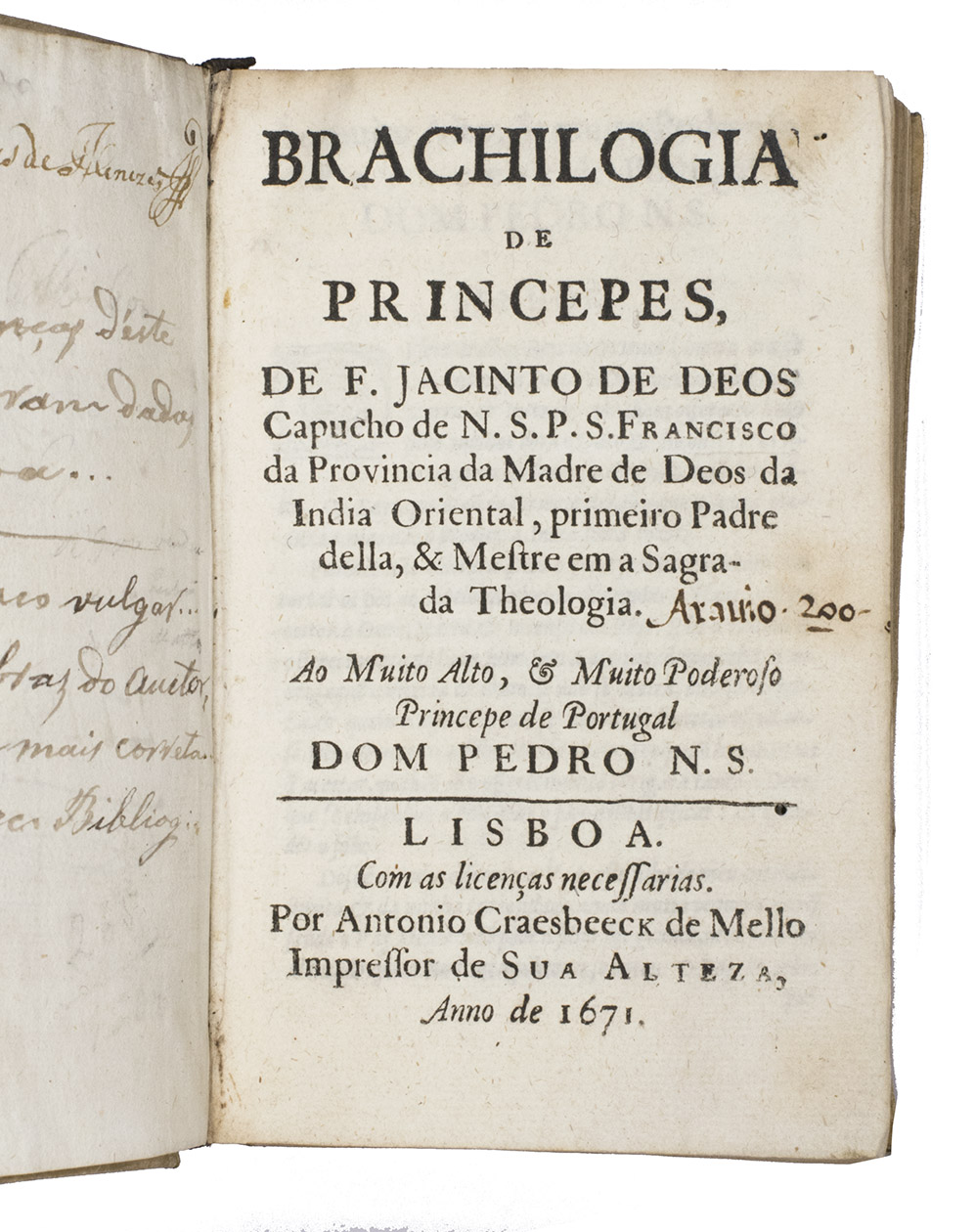 DEOS (DEUS), Jacinto de. - Brachilogia de princepes, ...Lisbon, Antnio Craesbeeck de Mello, printer to Sua Alteza [= Prince Regent and future King Dom Pedro II], 1671. Small 8vo (15 x 9.5 cm). With 2 woodcut decorated initials (2 series). Contemporary sheepskin parchment without boards.