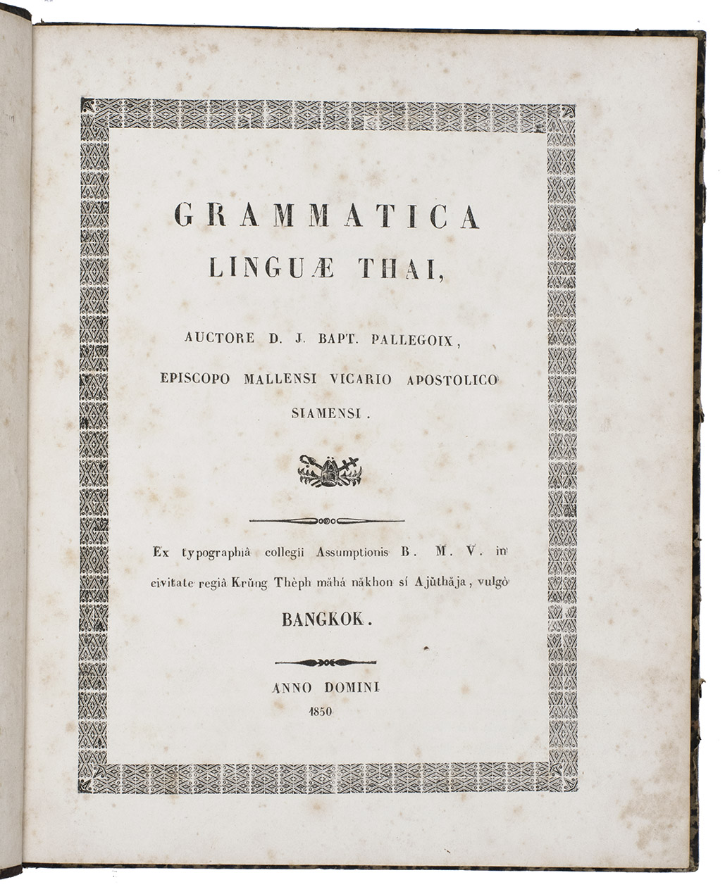 PALLEGOIX, Denis-Jean-Baptiste. - Grammatica liguae Thai, auctore D.J. Bapt. Pallegoix, episcopo mallensi vicario apostolico Siamensi.Bangkok, ex typographia collegii assumptionis B.M.V., 1850. 4to. Title in a frame built up from of typographic ornaments, the texts is set in Thai and Latin script and with one page (p. 36) of music notation. Contemporary half gold-tooled mottled sheepskin, decorated paper over boards, marbled endpapers.