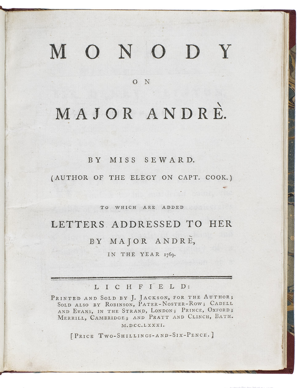 SEWARD, Anna. - Monody on Major Andr. To which are added letters addressed to her by Major Andr in the year 1769.Lichfield, Printed and sold by J. Jackson for the author [etc.], 1781. 4to. Half red morocco, marbled paper sides, gold-tooling on spine.
