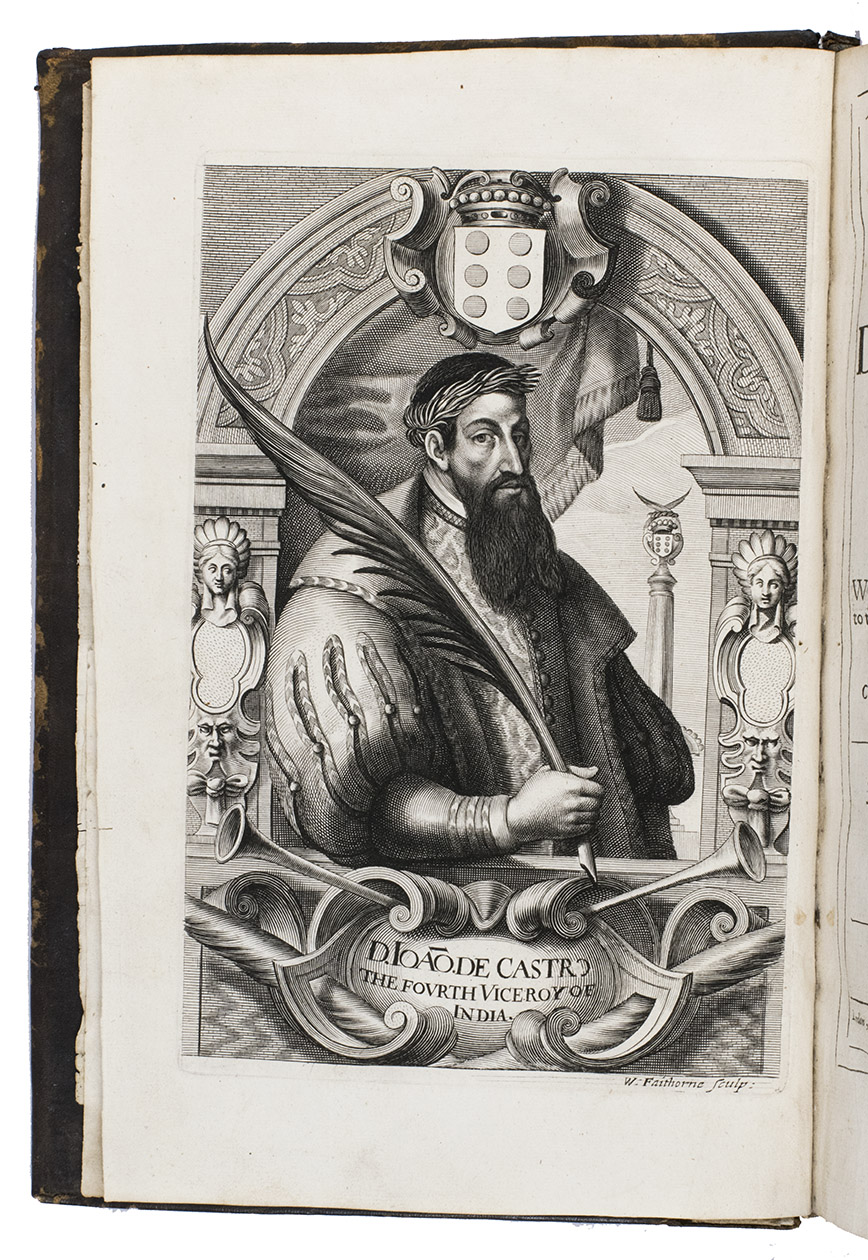 FREIRE DE ANDRADE, Jacinto and Peter WYCHE (translator). - The life of Dom John de Castro, the fourth Vice-Roy of India. Wherein are seen the Portuguese's voyages to the East-Indies; their discoveries and conquests there; the form of government, commerce, and discipline of warr[!] in the East, and the topography of all India and China. Containing also a particular relation of the most famous siege of Dio, with a map to illustrate it.London, Henry Herringman, 1664. Folio. With a full-page engraved portrait of D. Joo de Castro, the fourth viceroy of India as a frontispiece, signed 