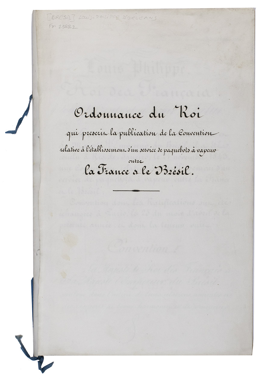 [BRAZIL]. D'ORLEANS, Louis-Philippe. - [MANUSCRIPT]. Ordonnance du Roi qui prescrit la publication de la convention relative  l'tablissement d'un service de paquebots  vapeur entre la France et le Brsil.Neuilly, 21 May 1844. Small folio (31.5 x 20 cm). Written in French in a very neat calligrapher's cursive. Sewn through 2 holes with a blue ribbon, gilt edges.