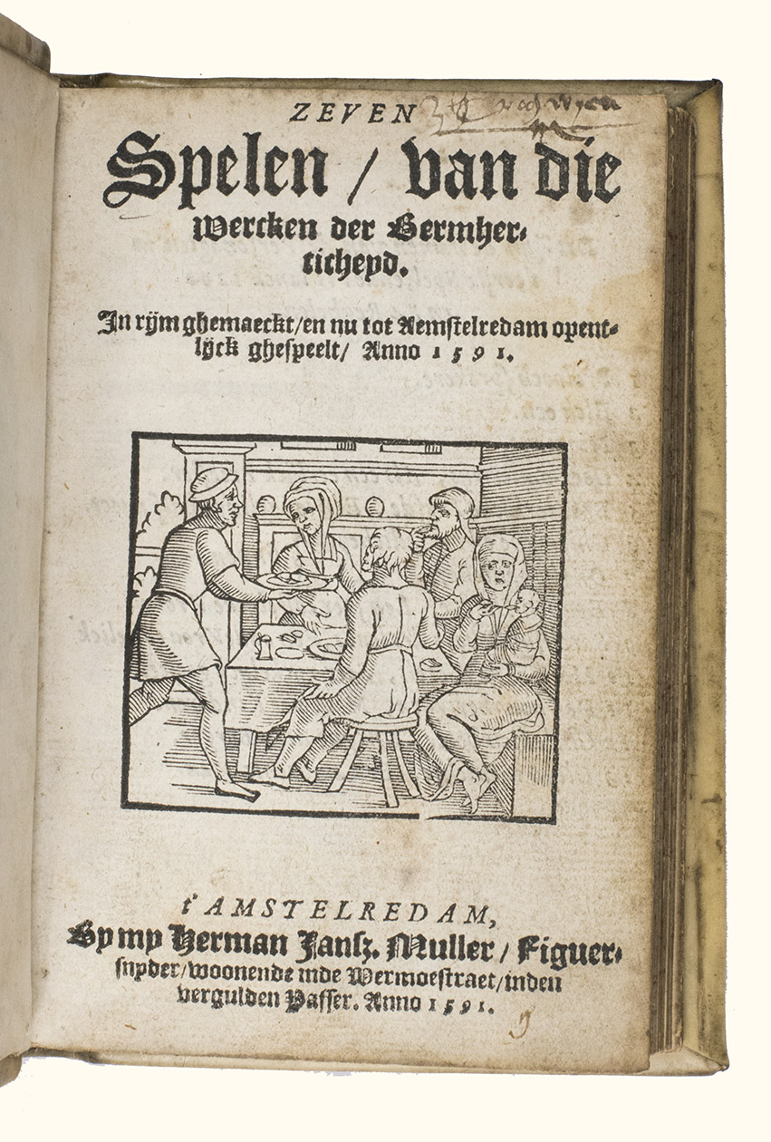 [DUTCH MORALITY PLAYS - REDERIJKERS]. - Zeven spelen, van die wercken der bermherticheyd. In rym ghemaeckt en nu tot Aemstelredam opentlyck ghespeelt, Anno 1591Amsterdam, H. J. Muller, 1591. 8vo. Woodcut title vignette and 6 woodcut illustrations at the beginning of the plays, Contemporary vellum with manuscript title on spine.
