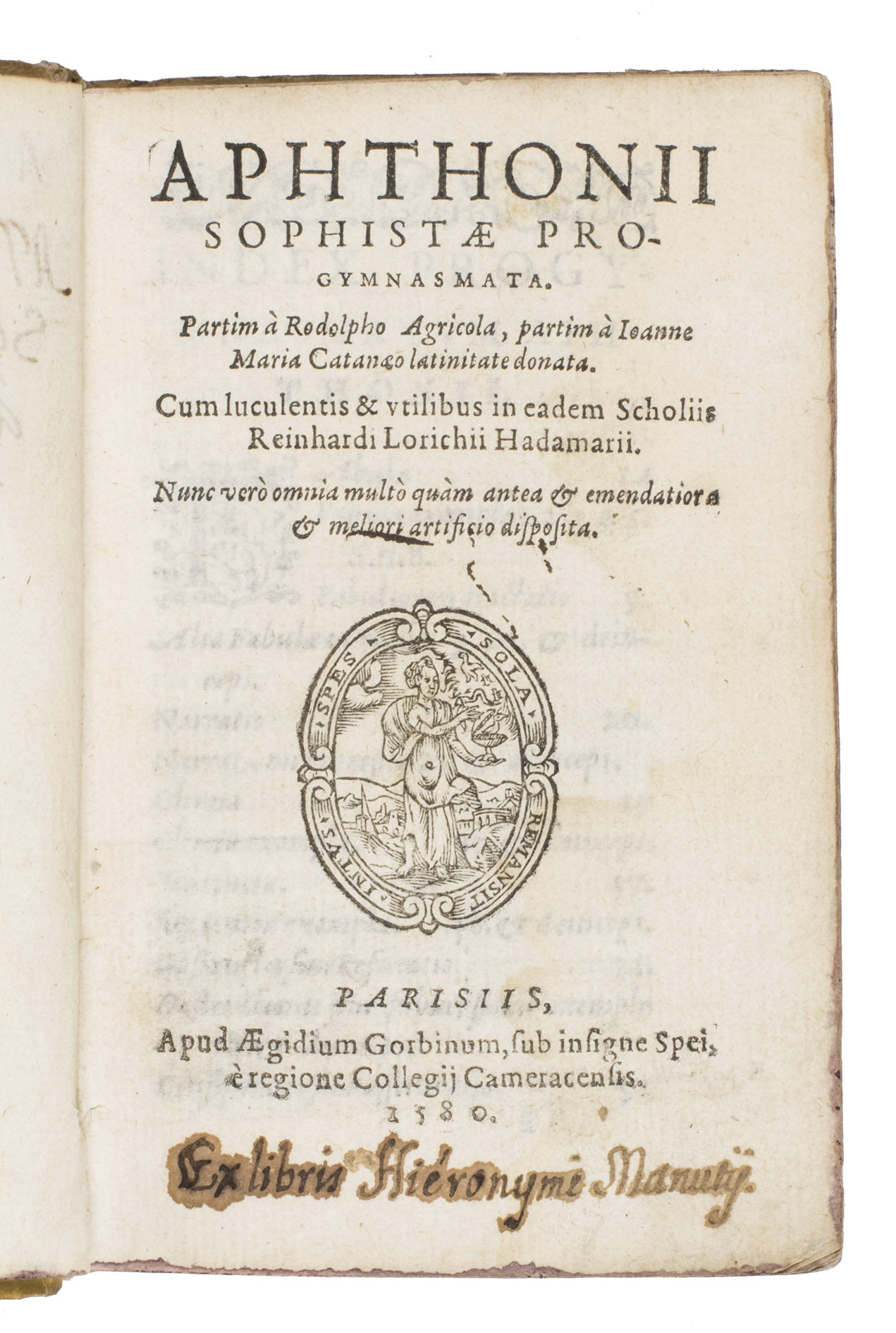 APHTHONIUS of Antioch; Rodolphus AGRICOLA and Giovanni Maria CATANEO (translators). - Aphthonii sophistae progymnasmata. Partim  Rodolpho Agricola, partim  Ioanne Maria Catanaeo latinitate donata. Cum luculentis & vtilibus in eadem Scholiis Reinhardi Lorichii Hadamarii. Nunc ver omnia mult qum antea & emendatiora & meliori artificio disposita.Paris, Gilles Gourbin, 1580. 16mo in 8s. With a woodcut printer's device on the title-page, 3 woodcut headpieces in the beginning of the work, and 9 decorated woodcut initials throughout. 17th-century limp vellum.