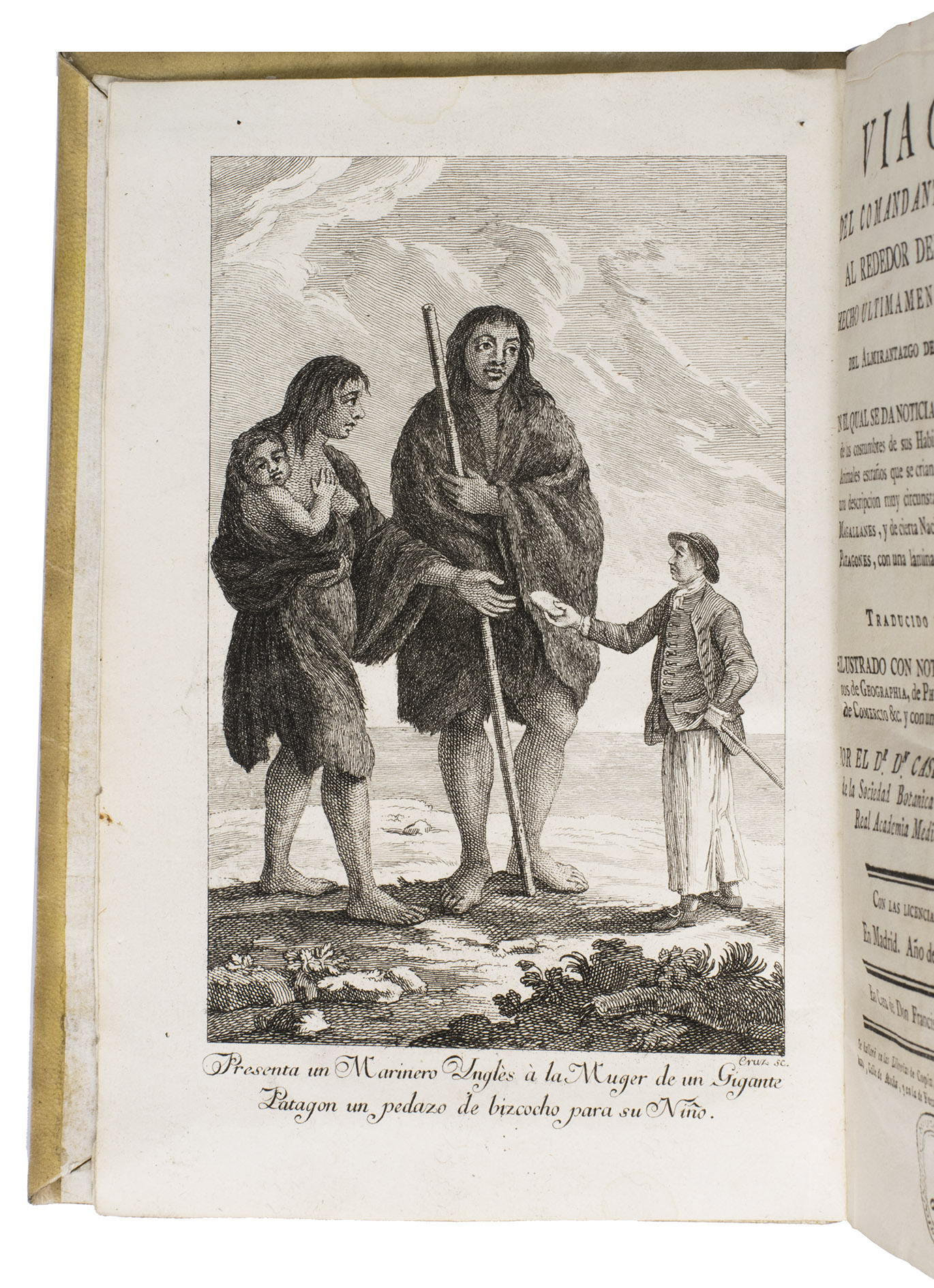 ORTEGA, Casimiro de (translator), [Charles CLERKE (attributed)]. - Viage del comandante Byron al rededor del mundo, hecho ultimamente de orden del almirantazgo de Inglaterra.Madrid, Don Francisco Mariano Nipho, 1769. 4to. With a full-page, copper-engraved frontispiece, a large, folding, copper-engraved map of the Strait of Magellan in the back with the coasts highlighted in blue, and ornamental head-pieces throughout. Contemporary vellum with the manuscript title and a (later) shelf mark (
