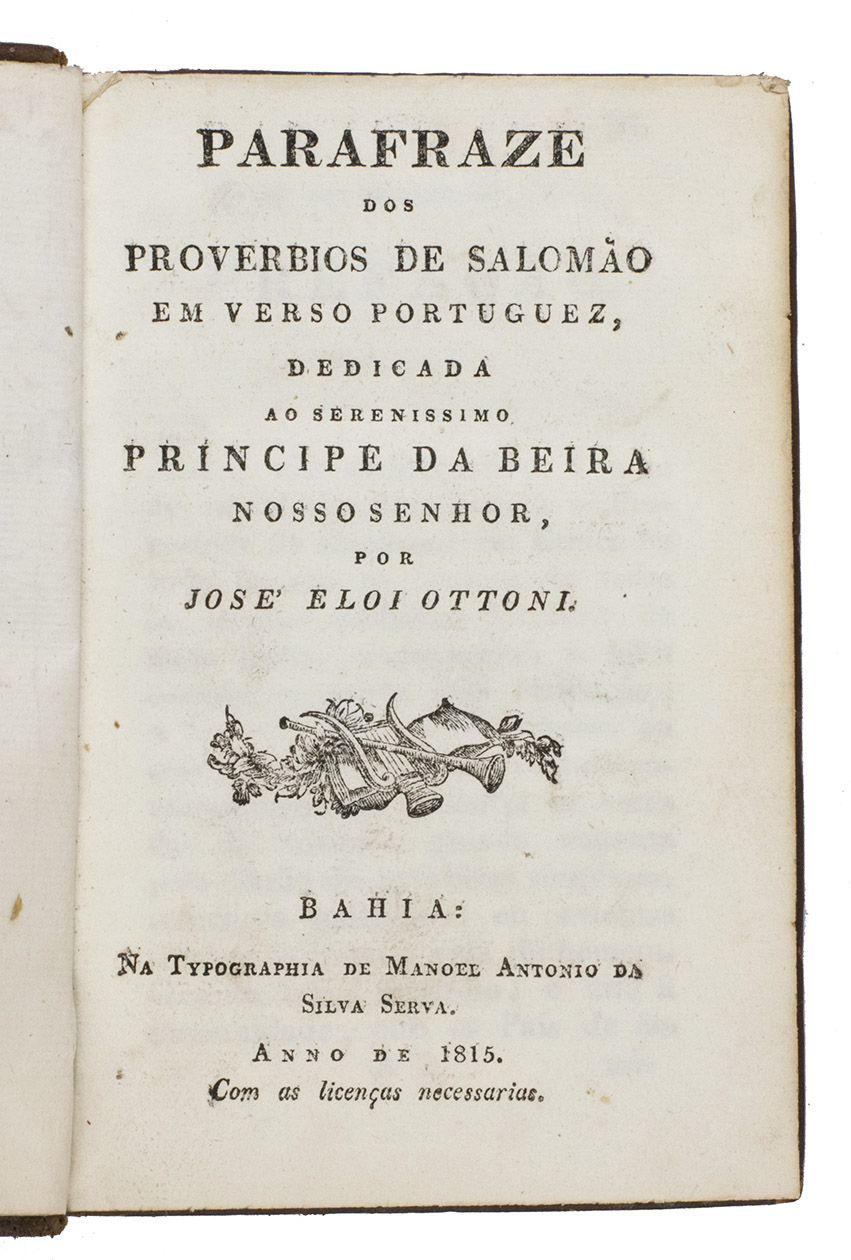 OTTONI, Jos Eloi. - Parafraze dos proverbios de Salomo em verso portuguez, dedicada ao serenissimo principe da beira nosso senhor.Bahia, Brazil, Manuel Antonio de Silva Serva, 1815. 8vo. With a woodcut vignette on title page and with head-pieces built-up from typographical ornaments throughout. Contemporary gold-tooled tanned sheepskin with a black morocco label on the spine, blue sprinkled edges.