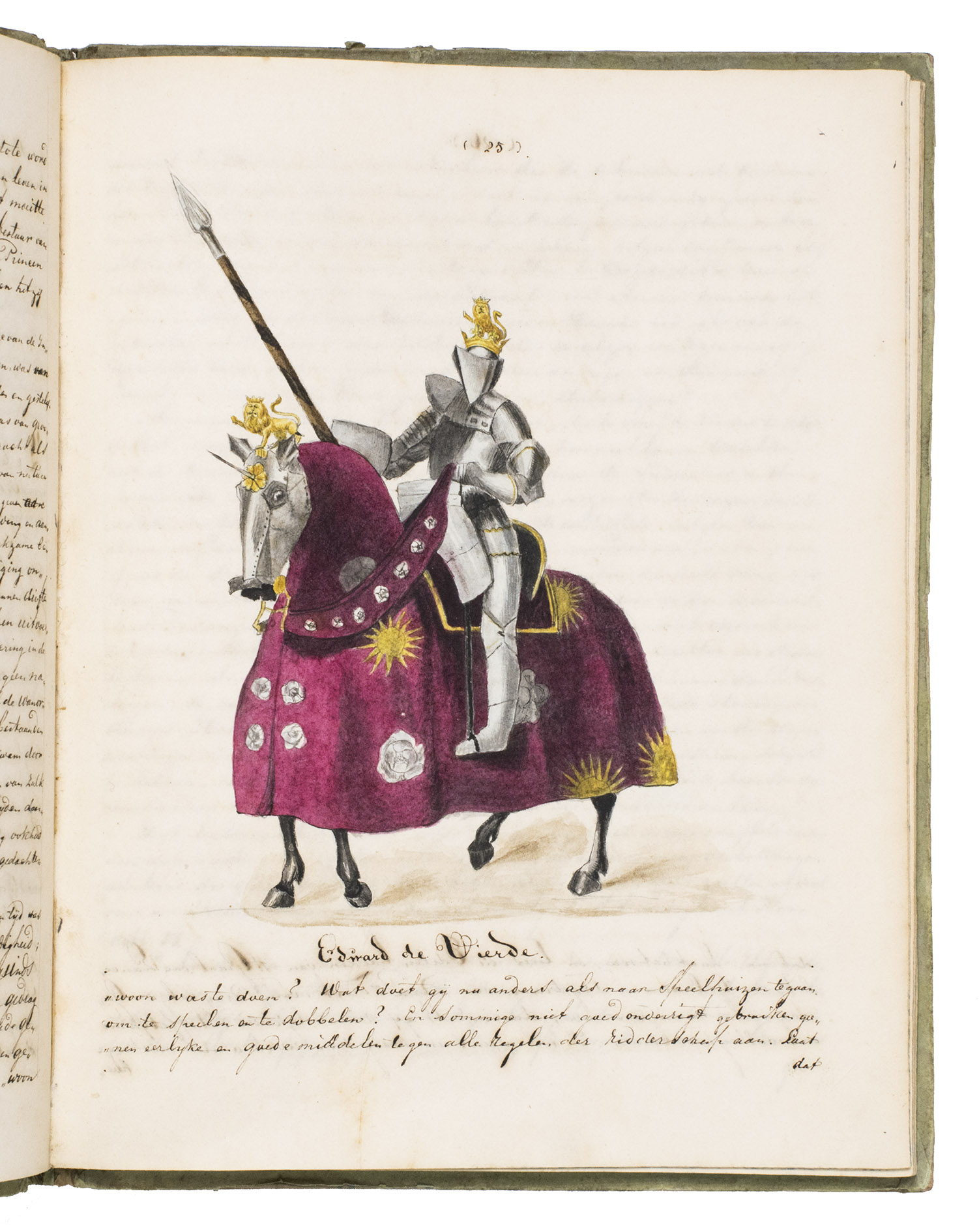 [BRITISH ARMOUR - TOWER OF LONDON - DUTCH MANUSCRIPT]. - Beschrijving van de paarden wapenzaal in de Tower te London.[The Netherlands, second quarter of the 19th century]. Ca. 21.5 x 17 cm. With 12 large, colourful ink drawings of knights on horseback, depicting various British kings and nobles, and a smaller ink drawing of knights in battle on the title-page. Contemporary green paper, over brown cloth, with a calligraphed title on the front in a baroque style floral frame, and a drawing of a knight on horseback on the back board within the same floral frame, blue speckled edges.