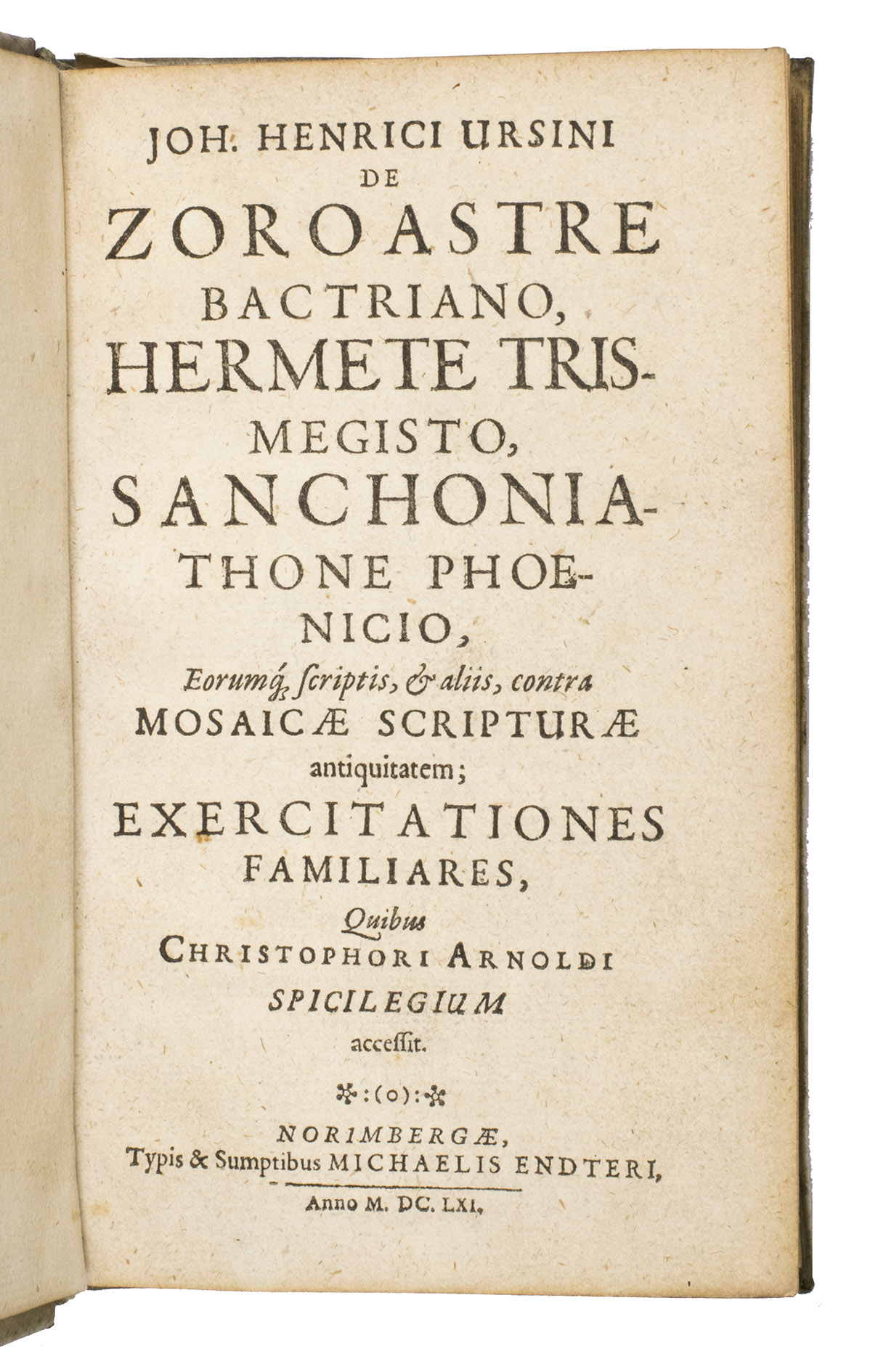 URSINUS, Johannes Heinrich and Christophorus ARNOLDUS. - De Zoroastre Bactriano, Hermete Trismegisto, Sanchoniathone Phoenicio, eorumque, scriptis, & aliis, contra Mosaicae scripturae antiquitatem ...Nrnberg, Michael Endter, 1661. 2 parts in 1 volume. 8vo. With 6 decorated woodcut initials, 7 headpieces built up from typographical ornaments, and 5 tailpieces (2 built up from typographical ornaments, 3 woodcuts). Contemporary overlapping vellum.