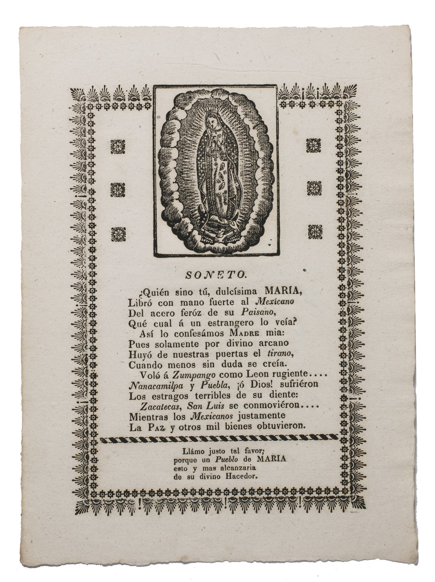[SONNET - MEXICO]. - [drop title:] Soneto. Quin sino t, dulcsima Maria ... ?[Mexico, ca. 1821]. Ca. 21.5 x 15.5 cm. The text is set within a decorative woodcut border, together with a woodcut illustration of the Virgin of Guadalupe.