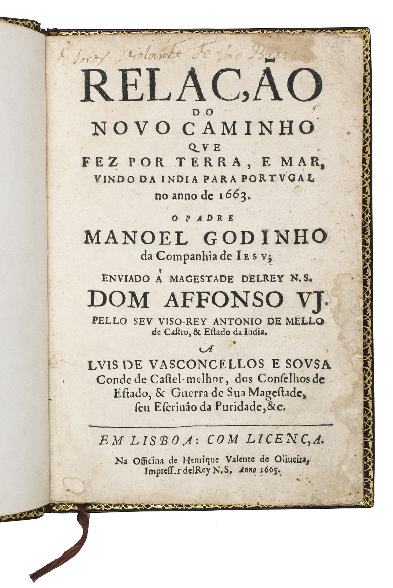 GODINHO, Manuel. - Relao do novo caminho que fez por terra, e mar, vindo da India para Portugal no anno de 1663. Lisbon, Henrique Valente de Oliveira, 1665. 4to (19.5 x 14.5). With an engraved coat of arms of the dedicatee Lus de Vasconcelos e Sousa (1636-1720), 3rd Count of Castelo Melhor, at the head of the dedication, and with numerous woodcut decorated initials. 20th-century gold-tooled sprinkled brown calf, bound by the Lisbon bookbinder Frederico de Almeida.