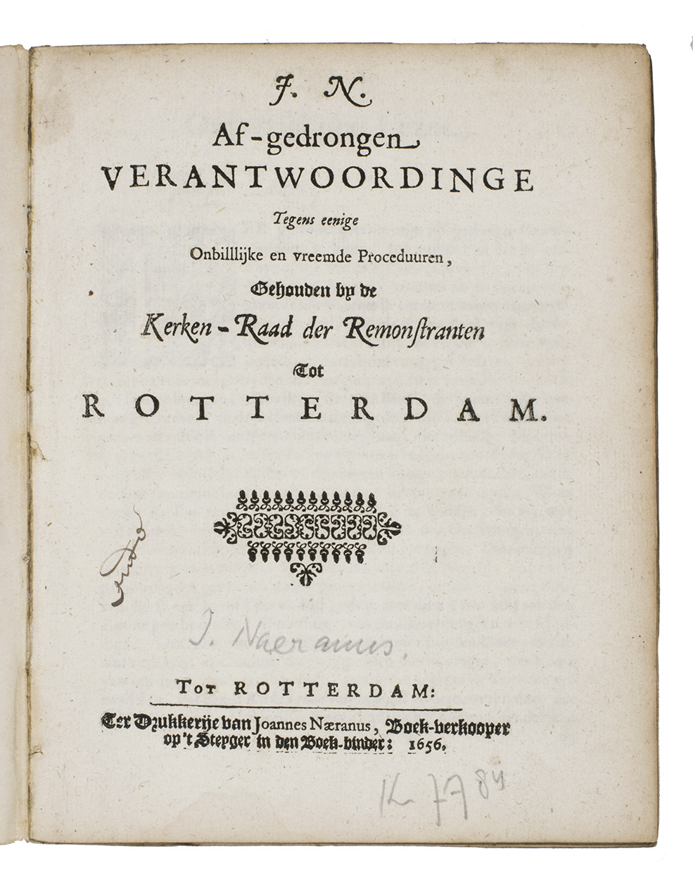 [NAERANUS, Johannes]. - Af-gedrongen verantwoordinge tegens eenige onbillijke en vreemde proceduuren, gehouden by de Kerken-Raad der Remonstranten tot Rotterdam.Rotterdam, Joannes Naeranus, 1656. With letterpress ornament on title-page and 2 woodcut initials. 19th century blue boards.