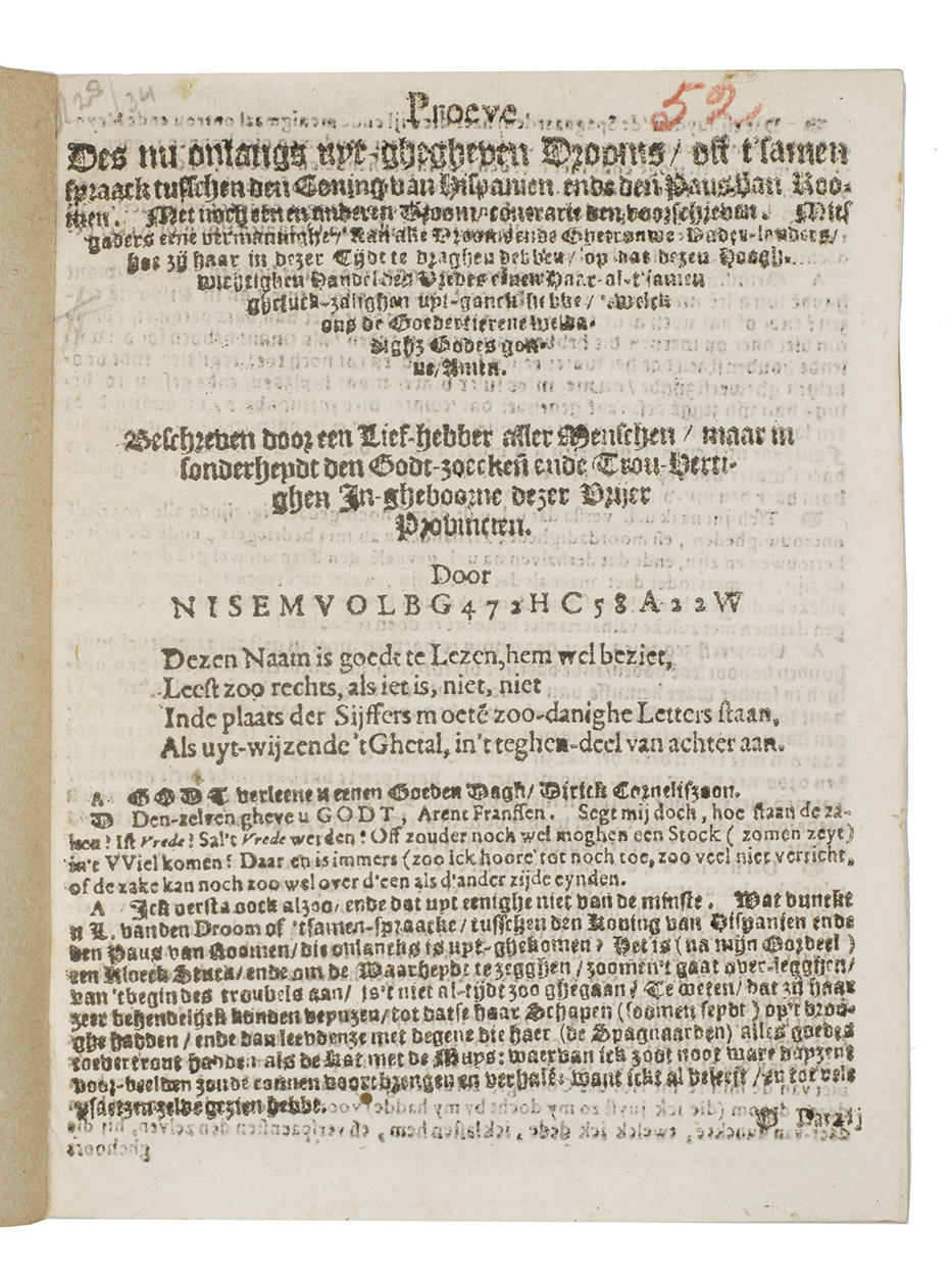 [MIGOEN, Jacobus Wilhelmi]. - Proeve des nu onlangs uyt-ghegheven drooms, oft t'samenspraack tusschen den coningh van Hispanien ende den Paus van Roomen. Met noch eenen anderen droom, contrarie den voorschreven. Mits gaders eene vermaninghe, aan alle vroome ende ghetrouwe vader-landers, hoe zij haar in dezer tijdt te draghen hebben (...). Beschreven door een lief-hebber aller menschen, maar in sonderheydt den Godt-zoecke ende trou-hertighen in gheboorne dezer vrijer provincien. Door NISEMVOLBG472HC58A22W.[Gouda, J.W. Migoen, 1607]. 4to. Modern wrappers.