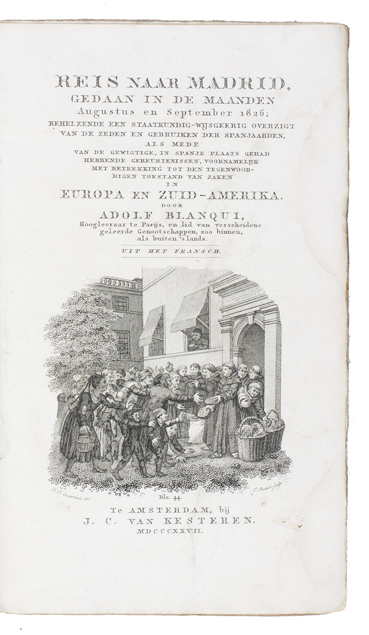 BLANQUI, Jrme- Adolphe. - Reis naar Madrid, gedaan in de maanden augustus en september 1826; behelzende een staatkundig-wijsgeerig overzigt van de zeden en gebruiken der Spanjaarden.Amsterdam, J.C. van Kesteren, 1827. 8vo. With title-page with engraved vignette. Contemporary boards, uncut.