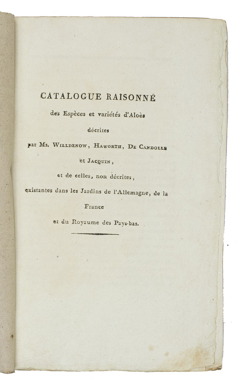 SALM-REIFFERSCHEID-DYCK, Joseph. - Catalogue Raisonn des Espces et varits d'Alos dcrites par Ms. Willdenow, Haworth, De Candolle et Jacquin, et de celles, non dcrites, existantes dans les Jardins de l'Allemagne, de la France et du Royaume des Pays-Bas.[Schloss Dyck, Dsseldorf, 1817]. 8vo. Paper wrappers.