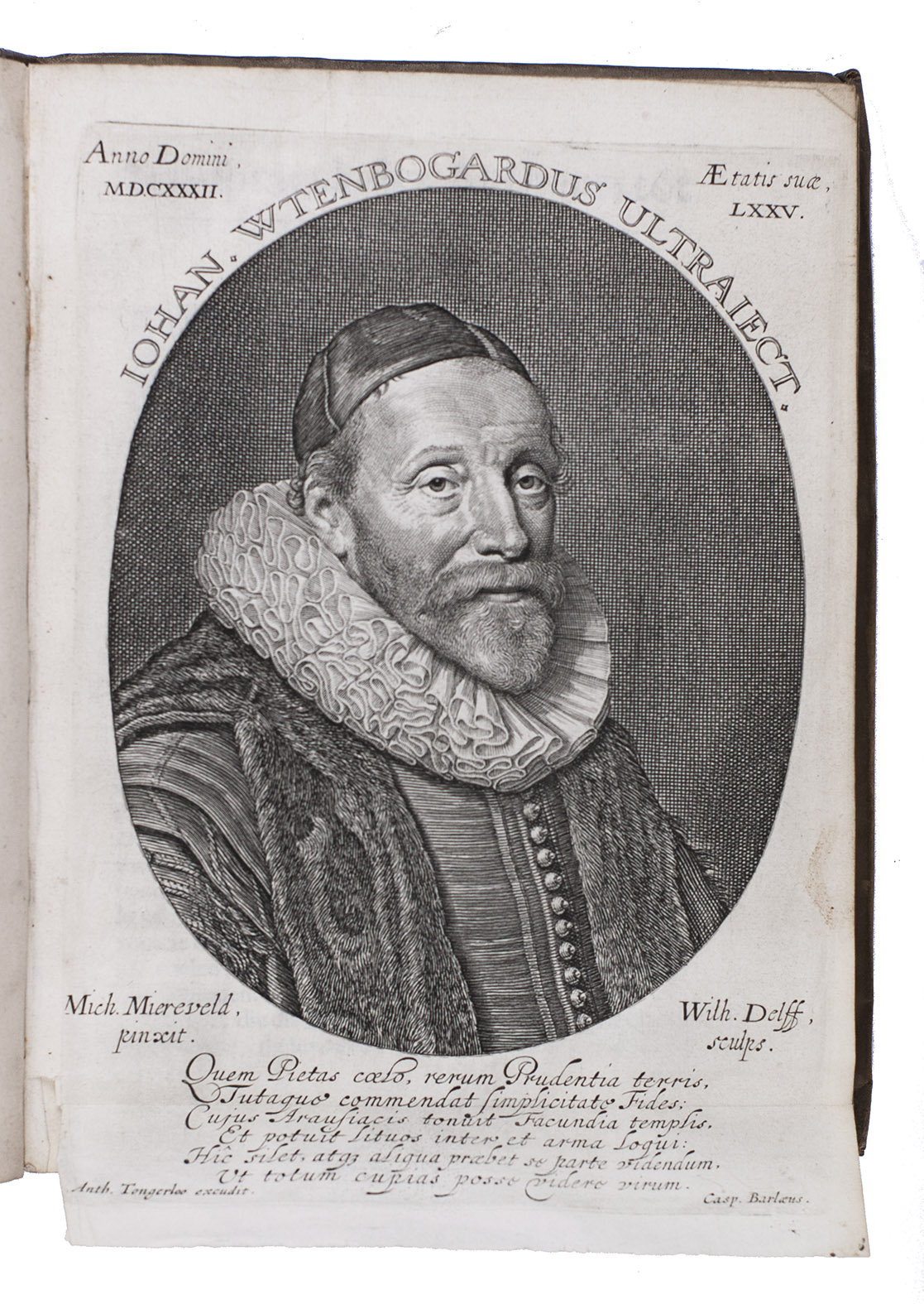 UYTENBOGAERT (WTENBOGAERT), Johannes. - Johannis Uytenbogaerts leven, kerckelijcke bedieninghe ende zedighe verantwoordingh ... Tweeden druck, daer eenige stucken van nieuws by gedaen zijn, ende alles dat nodigh was, uyt het Latijnsch ende Fransch overgheset.[No place, no publisher], 1646. 4to. With an engraved portrait of the author by Wilhelm Delff after Michiel van Mierevelt, with a 6-line verse by Caspar Barlaeus underneath. Contemporary vellum.