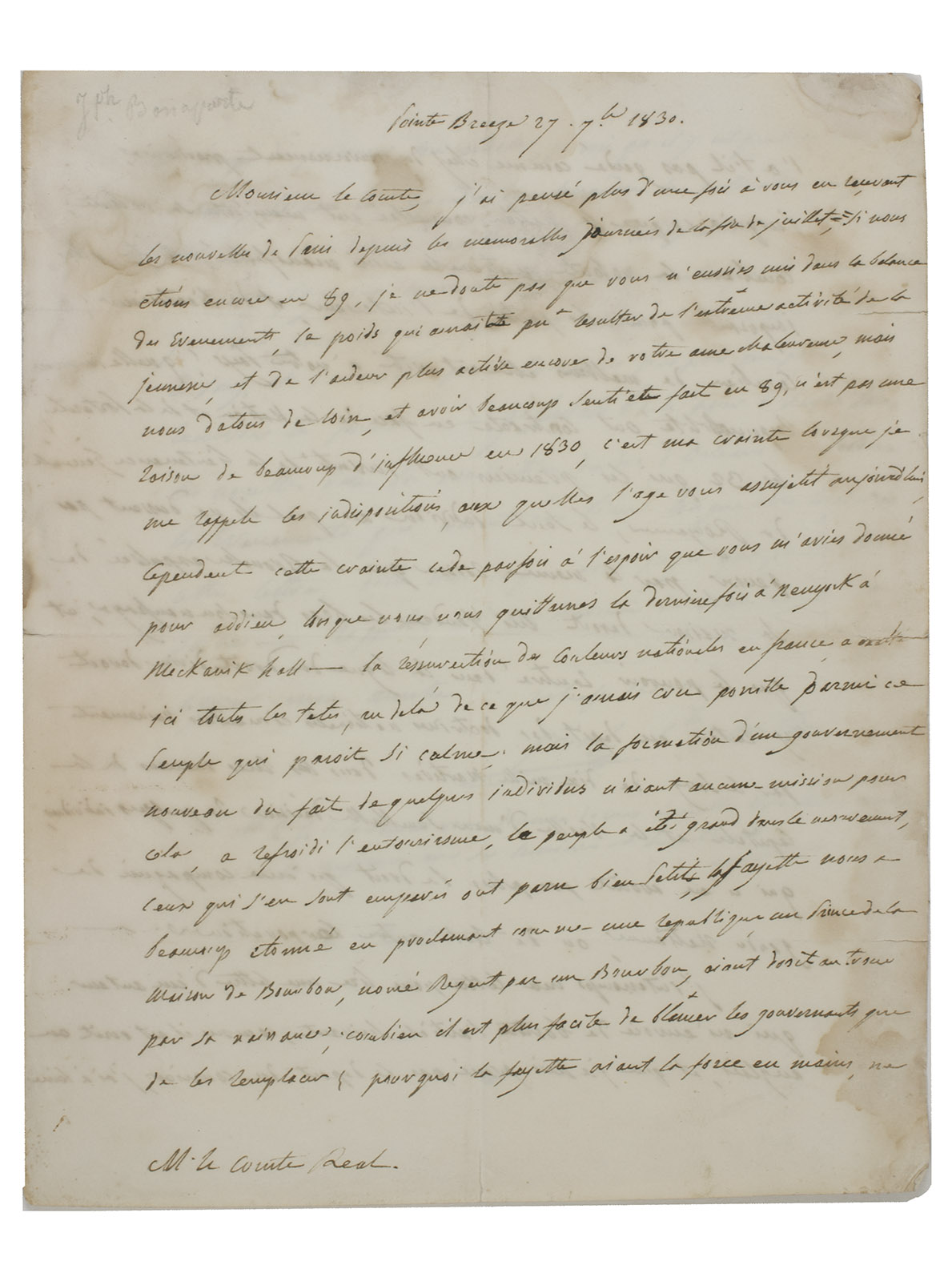 [AUTOGRAPH]. BONAPARTE, Joseph. - [Letter to Count Pierre Franois Ral].Pointe Breeze, New Jersey, 27 September, 1830. 4to (25 x 20 cm). Manuscript letter in French, in brown ink on wove paper (3 sides of folded leaf), signed and dated.