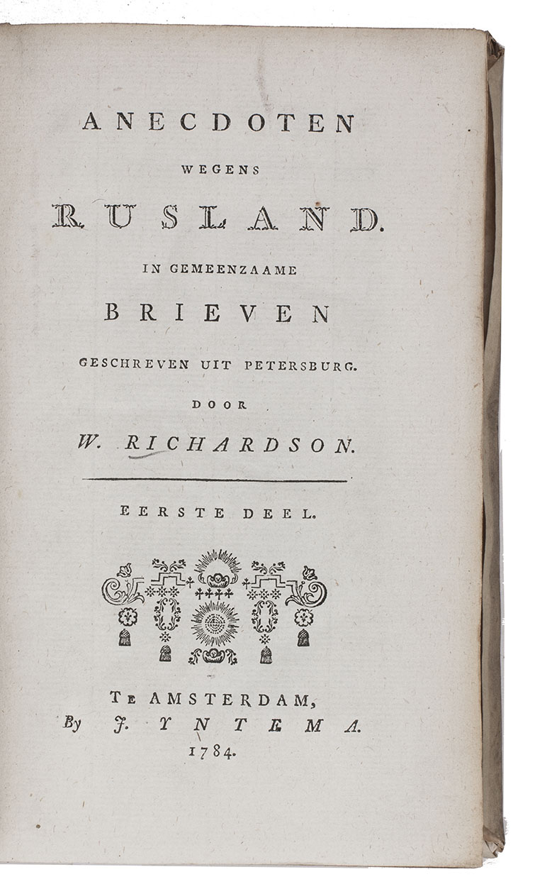 RICHARDSON, William. - Anecdoten wegens Rusland. In gemeenzaamen brieven geschreven uit Petersburg.Amsterdam, J. Yntema, 1784-1785. 2 parts in 1 volume. 8vo. Contemporary blind-stamped vellum.