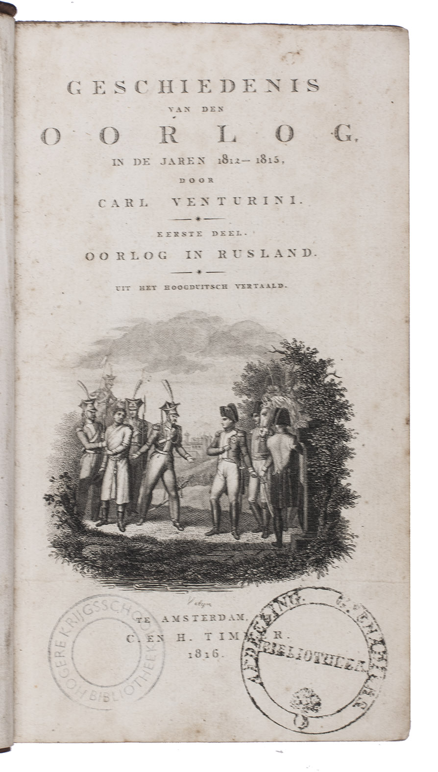 VENTURINI, Karl Heinrich Georg (Martinus Gerardus ENGELMAN, transl.). - Geschiedenis van den oorlog, in de jaren 1812-1815. Amsterdam, C. & H. Timmer, 1816-1819. 8 parts in 4 volumes. 8vo. Each volume with an engraved vignette showing a different scene from the Northern Liberation War, by P. Velijn.  Contemporary half calf.