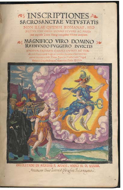APIANUS, Petrus. - Inscriptiones sacrosanctae vetustatis non illae quidem Romanae, sed totius fere orbis summo studio ac maximis impensis Terra Marique conquistae feliciter incipiunt.Ingolstadt, Petrus Apianus, 1534. Folio (21 x 29.5 cm). With title-page printed in red and black, large emblematic woodcut after Albrecht Drer (hand-coloured and highlighted with gold ca. 1730), woodcut coat of arms of Raimund Fugger (hand-coloured and highlighted with gold), 184 woodcut illustrations and 7 large woodcut initials. Nearly every page framed by 4 woodcut decorative border strips (several varieties). Contemporary vellum.