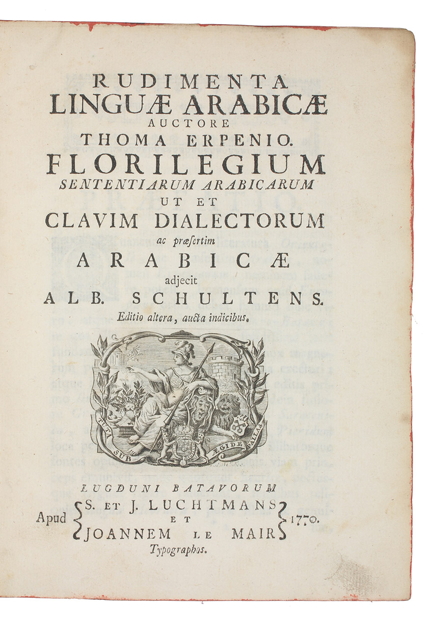 ERPENIUS (VAN ERPE), Thomas. - Rudimenta linguae arabicae. Florilegium sententiarum arabicarum ut et clavim dialectorum ac praesertim arabicae adjecit Alb. Schultens. Editio altera, aucta indicibus.Leiden, S. & J. Luchtmans & Jean le Mair, 1770.  4to. With engraved publisher's device on title-page. Contemporary half calf.