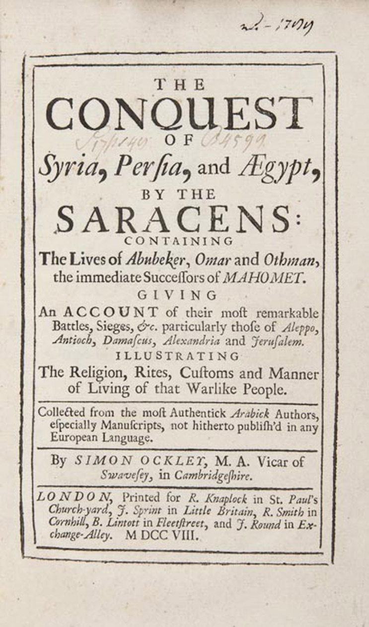 OCKLEY, Simon. - The conquest of Syria, Persia, and Aegypt, by the Saracens: containing the lives of Abubeker, Omar, and Othman, the immediate successors of Mahomet, giving an account of their most remarkable battles, sieges, &c. ...London, for R. Knaplock, J. Sprint, R. Smith and J. Round, 1708. 8vo. Contemporary panelled calf with gold-stamped red label to gilt spine, leading edges gilt, red sprinkled edges.