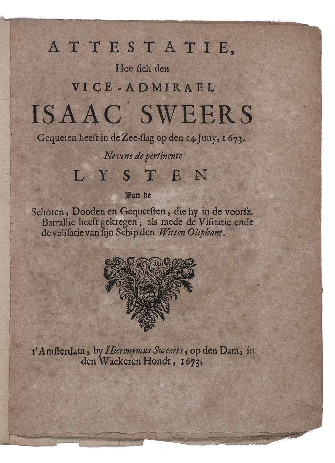 [MELON, Steven]. - Attestatie, hoe sich den vice-admirael Isaac Sweers gequeten heeft in de Zee-slag op den 14. Juny, 1673. Amsterdam, Hieronymus Sweerts, 1673. 4to. 19th-century wrappers.