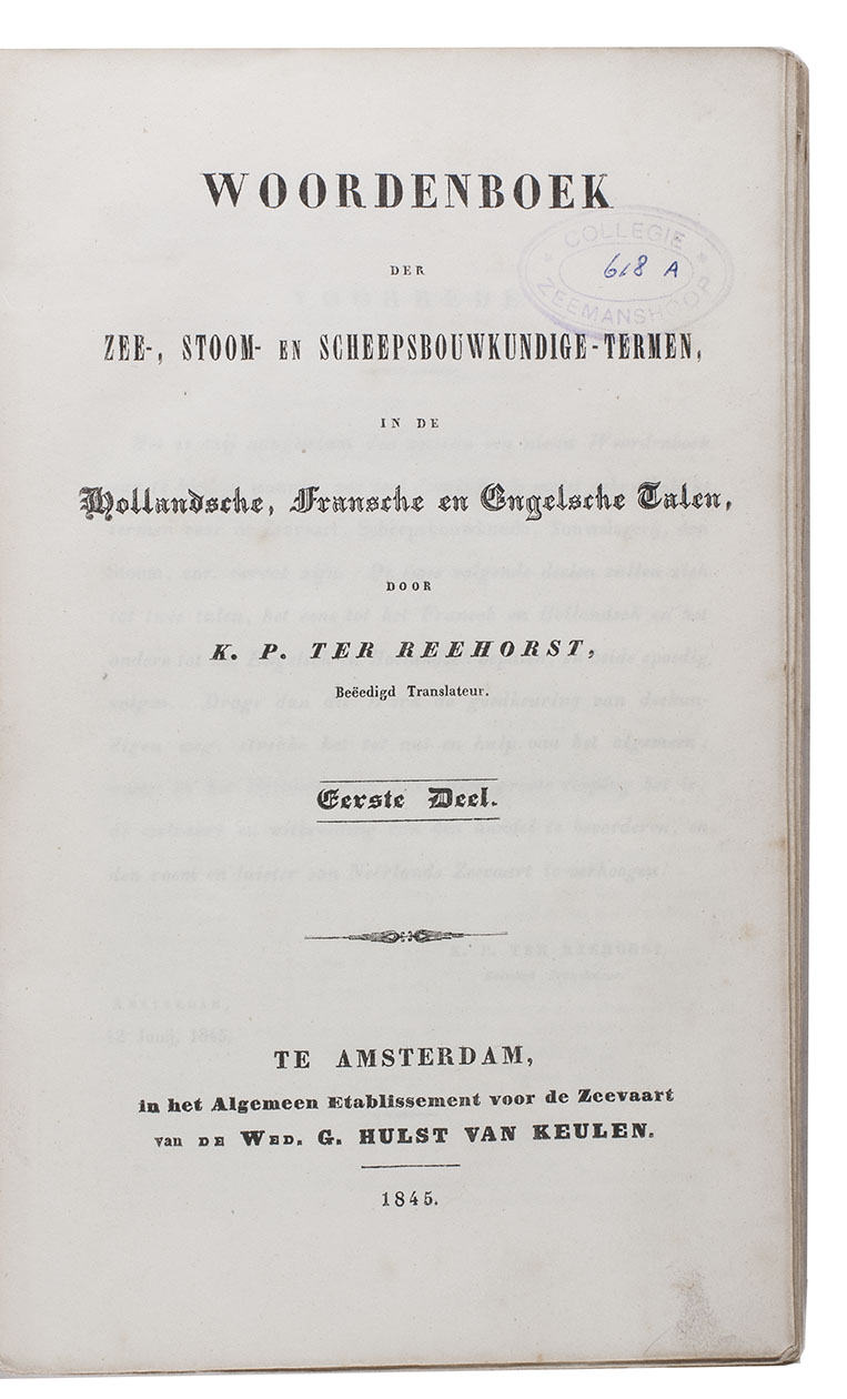 REEHORST, Karel Pieter ter. - Woordenboek der zee-, stoom- en scheepsbouwkundige-termen, in de Hollandsche, Fransche en Engelsche talen. - Dictionnaire Franais-Hollandais, des termes techniques employs dans la marine  voiles et  vapeur, dans l'architecture navale et commettage. - Dictionary of nautical-, steam- and shipbuilding-terms, in the English and Dutch.Amsterdam, widow of G. Hulst van Keulen, 1845[-1847]. 3 volumes. 8vo. Contemporary blue stiff paper wrappers.
