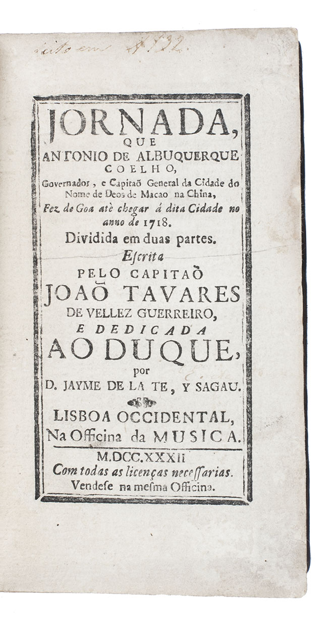 GUERREIRO, Joo Tavares de Velez. - Jornada, que Antonio de Albuquerque Coelho, governador, e capita[!] general da cidade do Nome de Deos de Macao na China, fez de Goa at chegar  dita cidade no anno de 1718.Lisbon, Officina da Musica (Jaime or Jayme de la Te y Sagau), 1732. 8vo. Contemporary tanned sheepskin, gold-tooled spine, rebacked.
