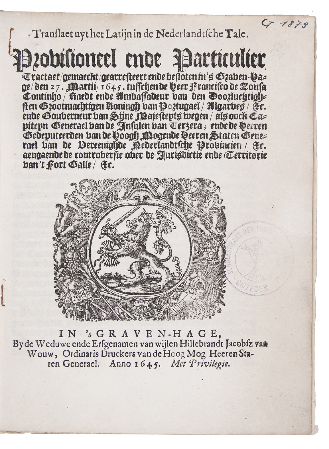 [CEYLON]. - Provisioneel ende particulier tractaet, gemaeckt, gearresteert ende besloten in 's Graven-Hage, den 27. Martii, 1645. tusschen de heer Francisco de Zousa Continho, raedt ende ambassadeur van den doorluchtighsten grootmachtigen Koningh van Portugael, Algarves, &c. ...; ende de  Staten Generael van de Vereenighde Nederlandtsche Provincien, &c. aengaende de controversie over de jurisdictie ende territorie van 't Fort Galle [in Ceylon], &c.The Hague widow and heirs of Hillebrandt Jacobsz. van Wouw, 1645 [= The Hague, Paulus Scheltus, ca. 1697?]. 4to. Modern plain-paper wrapper.