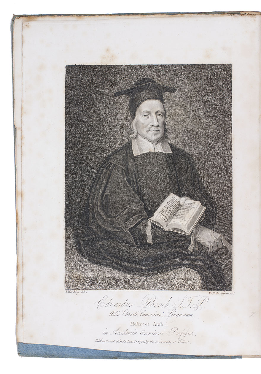 POCOCKE, Edward. - Specimen historiae arabum; ... Accessit historia veterum Arabum ex Abu'l Feda: cura Antonii I. Sylvestre De Sacy. Edidit Josephus White, ...Oxford, Clarendon Press [= Oxford University Press], 1806. 4to. Title-page with engraved view of the Clarendon Building, aquatint author's portrait and 1 full-page etched plate. Contemporary boards.