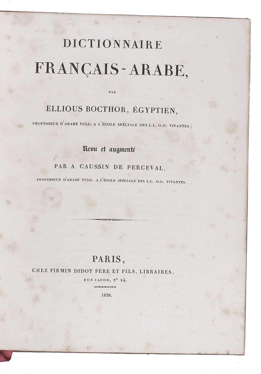 BOCTHOR, Ellious and A. Caussin de PERCEVAL. - Dictionnaire Franais-Arabe.Paris, Firmin Didot, 1828-1829. 2 volumes. Large 4to. Near-contemporary sprinkled gold-tooled tanned sheepskin.