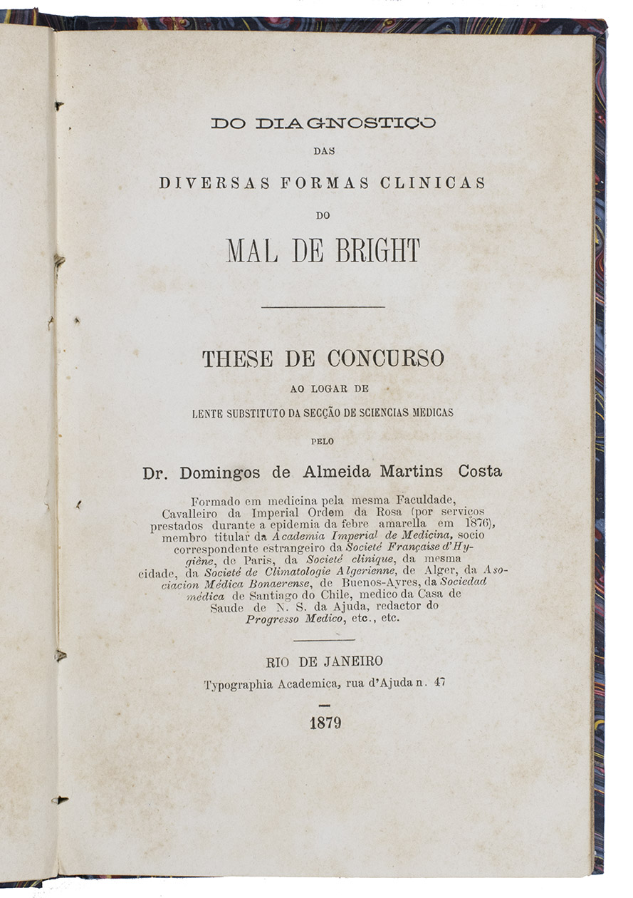 ALMEIDA MARTINS COSTA, Domingos de. - Do diagnostico das diversas formas clinicas do mal de Bright - These de concurso ...Rio de Janeiro, Typographia Academica, 1879. 8vo. With 2 woodcut illustrations and a full-page letterpress table of medical data. 20th-century marbled boards.