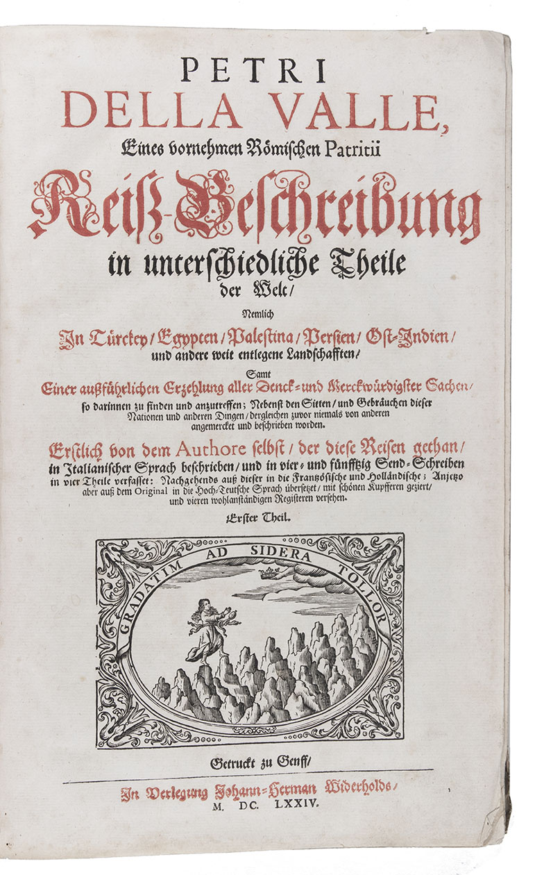 VALLE, Pietro della. - Reiss-Beschreibung in unterschiedliche Theile der Welt, nemlich in Trckey, Egypten, Palestina, Persien, Ost-Indien, und andere weit entlegene Landschaften ...Geneva, Johann Hermann Widerholds, 1674. 4 volumes bound as 1. Folio. With 31 engraved plates (1 folding), including frontispiece and portraits of the author and his wife, by Jean Jacques Thourneyser. Contemporary vellum.