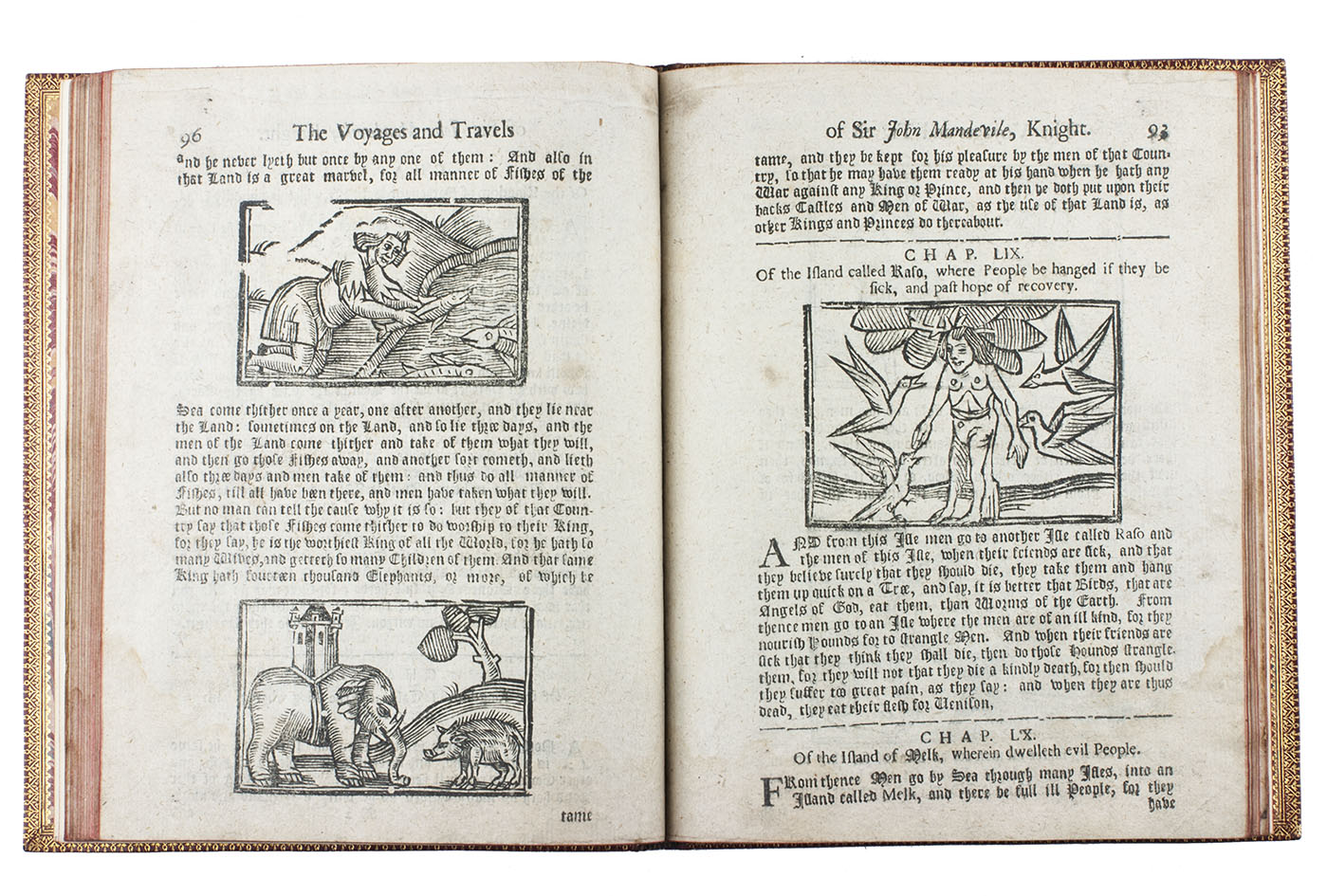 MANDEVILLE, John [= Jehan d'OUTREMEUSE]. - The voyages & travels of Sir John Mandevile, Knight,  to the Holy Land, and to Hierusalem: as also to the lands of the Great Caan, and of Prestor John: to Inde, and divers other countries: ...London, Richard Chiswell, Benjamin Walford, Matthew Wotton, George Conyers, 1696. 4to. With a woodcut ship on the title-page and about 60 woodcut illustrations in the text (mostly about 5.5 x 8 cm) plus about 10 repeats. Gold-tooled, red goatskin morocco by Robert Riviere in London (ca. 1875/80), one of England's best binders.