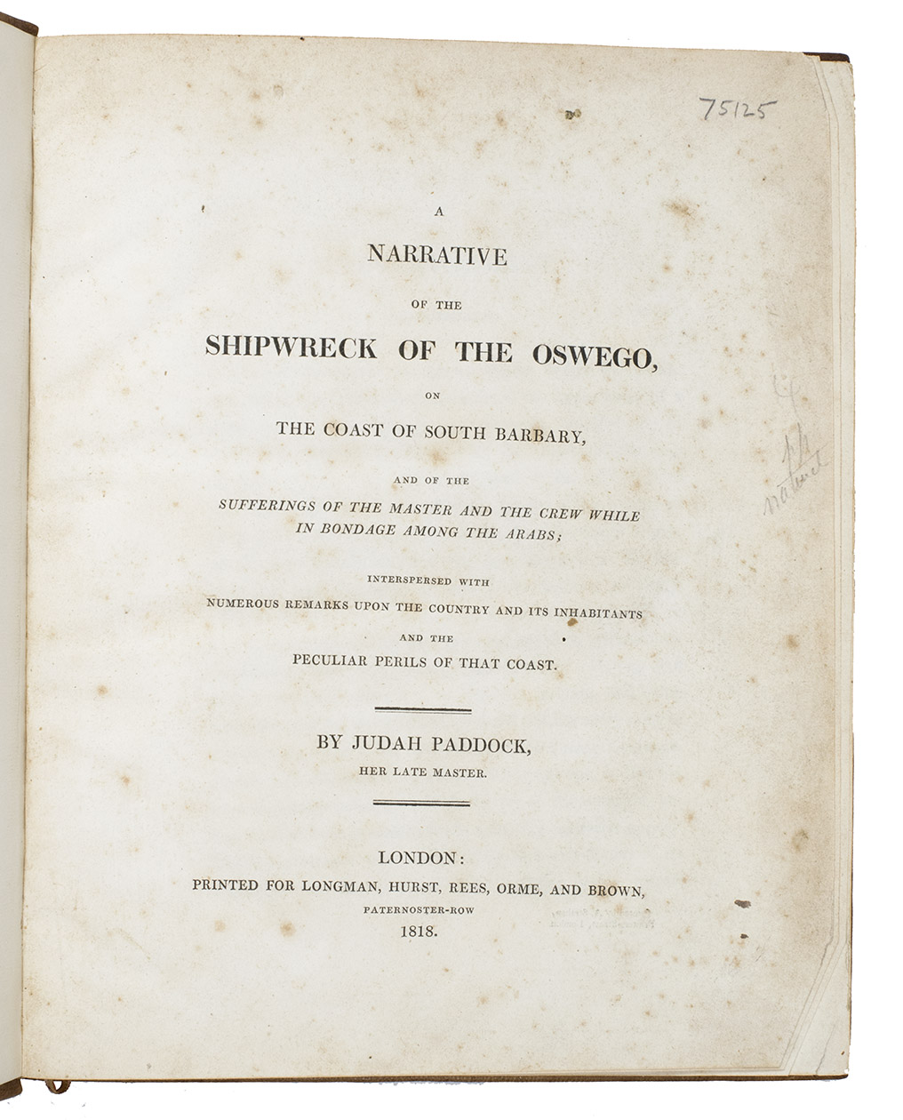 PADDOCK, Judah. - A narrative of the shipwreck of the Oswego, on the coast of South Barbary, ... London, Longman, Hurst, Rees, Orme and Brown (printed by Andrew Strahan), 1818. 4to. 20th-century tan goatskin morocco.