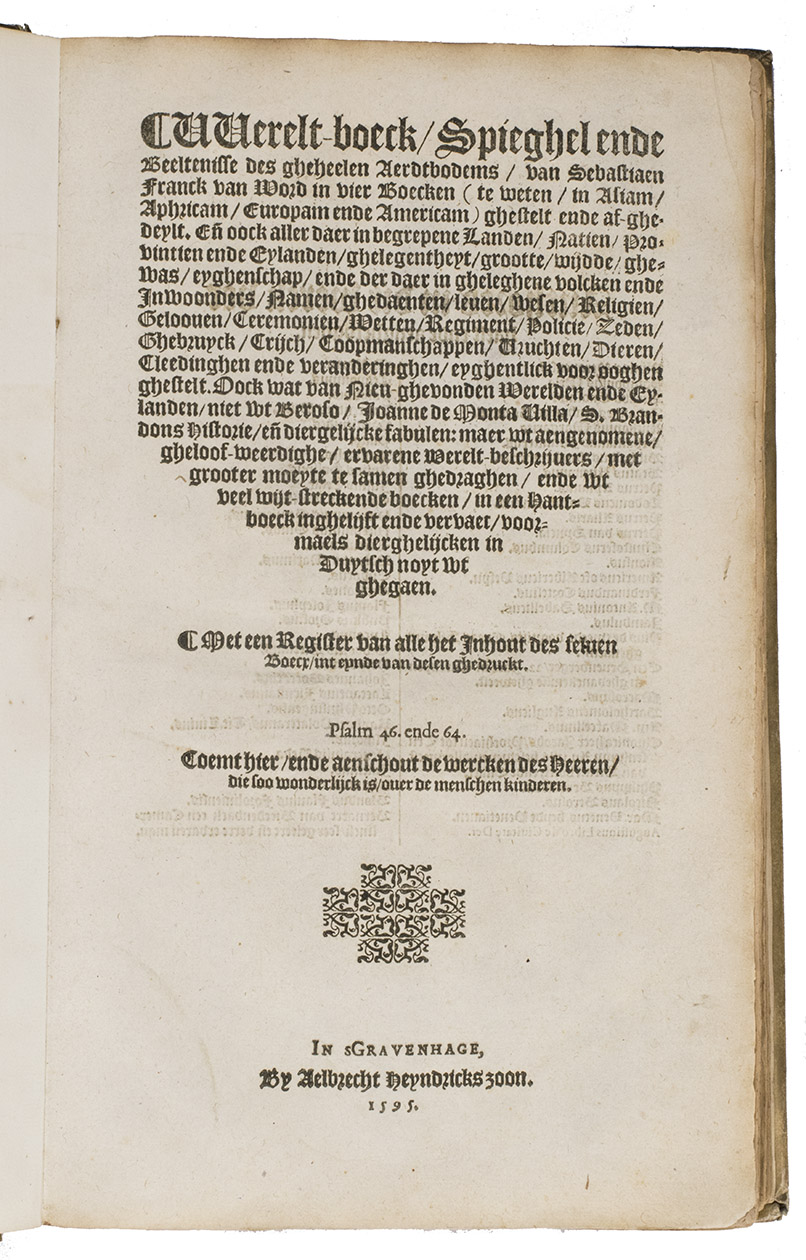 FRANCK, Sebastian. - Werelt-boeck, spieghel ende beeltenisse des gheheelen aerdtbodems, ...The Hague, Albrecht Heyndricxz., 1595. Folio. 17th-century parchment, new endpapers.