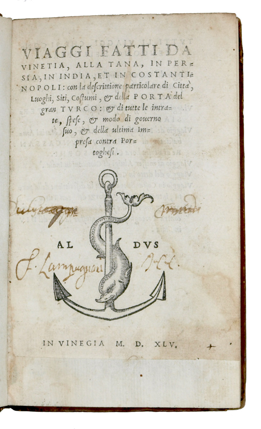 [MANUZIO, Antonio (ed.)]. - Viaggi fatti da Vinetia, alla Tana, in Persia, in India, et in Costantinopoli: con la descrittione particolare di citt, luoghi, siti, costumi, & della porta del Gran Turco: & di tutte le intrate, spese, & modo di governo suo, & della ultima impresa contra Portoghesi.Venice, sons of Aldus Manutius, 1545. 8vo. With Alduss woodcut anchor device on the title-page. 18th-century English polished calf.