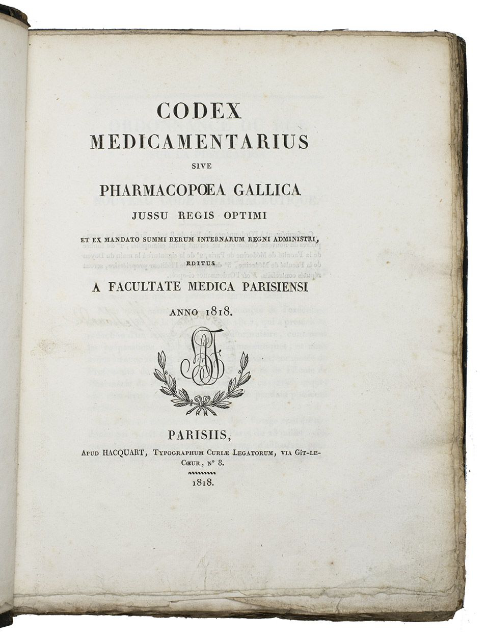 [FRANCE - PHARMACOPOEIA] - Codex medicamentarius sive pharmacopoea Gallica jussu regis optimi et ex mandato summi rerum internarum regni administri, editus a facultate medica Parisiensi anno 1818.Paris, Hacquart, 1818. Large 4to. With a woodcut vignette and monogram on the title-page. Contemporary half black sheepskin.