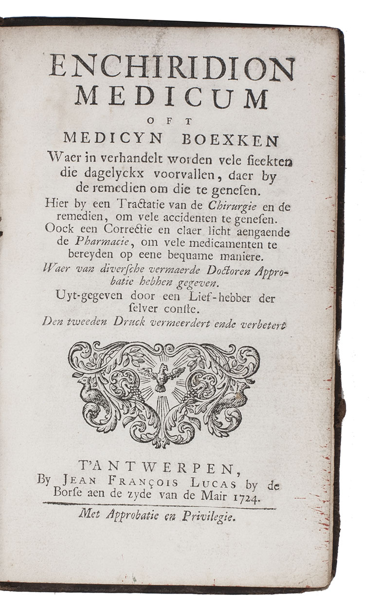 [CAPUEEL, Engelbert]. - Enchiridion medicum oft medicyn boexken waer in verhandelt worden veel sieekten [!] die daghelyckx voorvallen, daer by de remedien om die te genesen ...Including:[CAPUEEL, Engelbert]. Eenige remedien die aengaen de chirurgie ofte uytwendige gebreken des lichaems.[CAPUEEL, Engelbert]. Clarius et majus lumen pharmacopaeorum. Dat is claerder en meerder licht der apothekers...Antwerp, Jean Francois Lucas, 1724. 3 parts in 1 volume. 8vo. With a general title-page, part 2 with a half-title and part 3 with it's own title-page. Contemporary tanned sheepskin, gold-tooled spine.