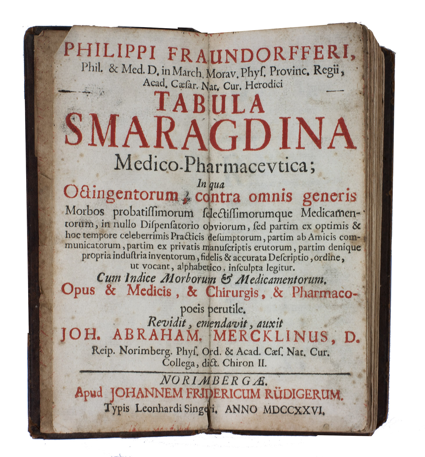 FRAUNDORFFER, Philipp. - Tabula smaragdina medico-pharmaceutica ... cum indice morborum & medicamentorum. Opus & medicis, & chirurgis, & pharmacopoeis perutile. Revidit, emendavit, auxit Joh. Abraham. Mercklinus ...Nrnberg, Johann Friedrich Rdiger, printed by Leonhard Singer, 1726. Agenda 12mo (16.5 x 7 cm). With double-page title-page printed in red and black. Contemporary calf.