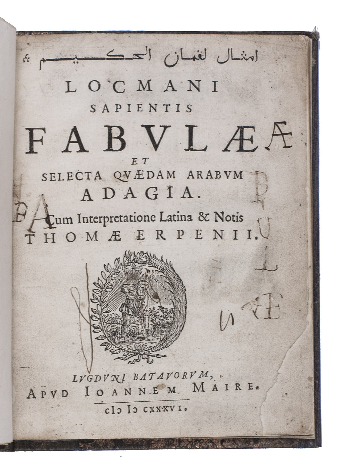 LUQMAN al-Hakim (notes by Thomas ERPENIUS). - Fabulae et selecta quaedam Arabum adagia. Cum interpretatione latina & notis Thomae Erpenii.Leiden, Joannes Maire (colophon: 