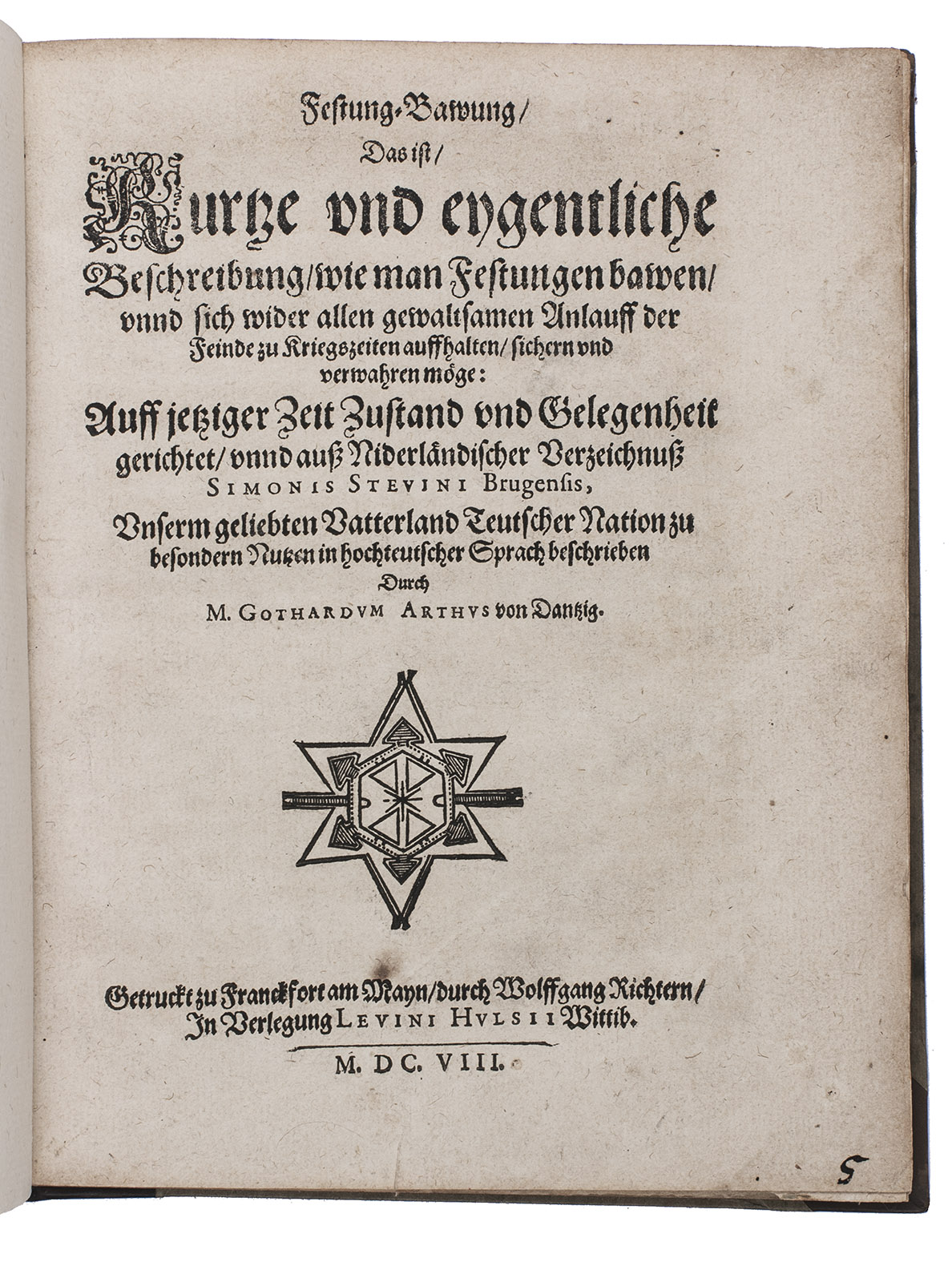 STEVIN, Simon. - Festung-Bawung, das ist, Kurtze und eygentliche Beschreibung, wie man Festungen bawen, unnd sich wider allen gewaltsamen Anlauff der Feinde zu Kriegszeiten auffhalten, sichern und verwahren mge: ...Frankfurt am Main, Wolfgang Richter for the widow of Levinius Hulsius, 1608. 4to. With a woodcut fortification plan on the title-page and about 30 woodcut illustrations in the text. Lacking the 2 woodcut plates and 3 smaller woodcut slips. 20th-century grey-brown half calf.