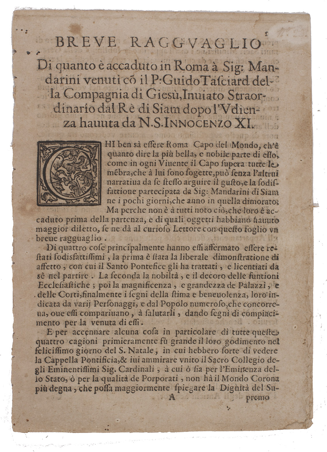 [TACHARD, Guy]. - [Drop-title:] Breve ragguaglio di quanto  accaduto in Roma  Sig: Mandarini venuti co[n] il P: Guido Tasciard della compagnia di Gies, inviato straordinario dal r di Siam dopo l'Udienza hauuta da N.S. Innocenzo XI.(Colophon: Rome, Domenico Antonio Ercole, 1689). Small 4to (21.5 x 15.5 cm). With decorated woodcut initial on the first page. Disbound.