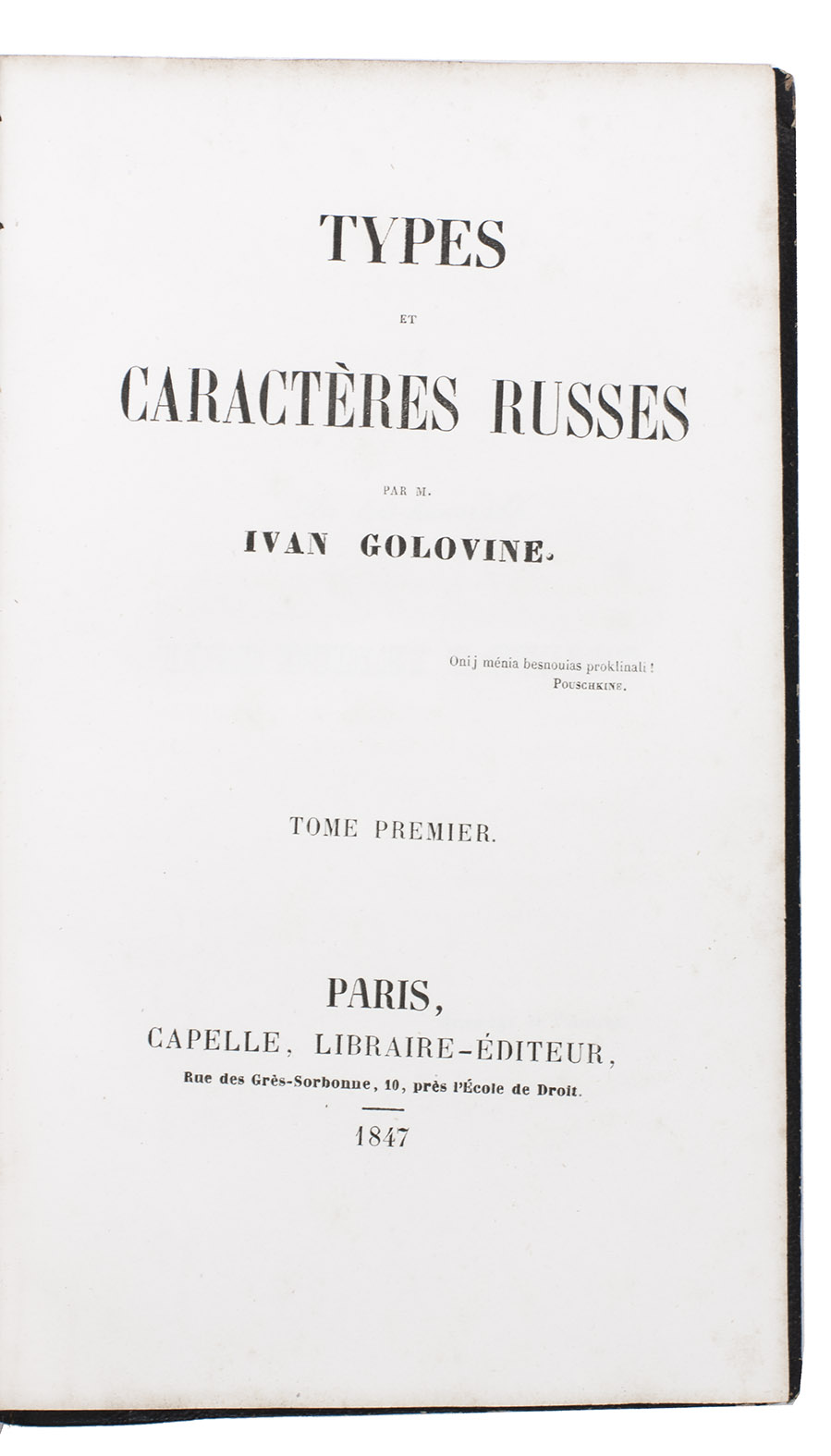 GOLOVINE, Ivan (Ivan Gavrilovic GOLOVIN). - Types et caractres Russes.Paris, Capelle (back of half-title: Corbeil), 1847. 2 volumes. 8vo. Contemporary dark green half sheepskin.