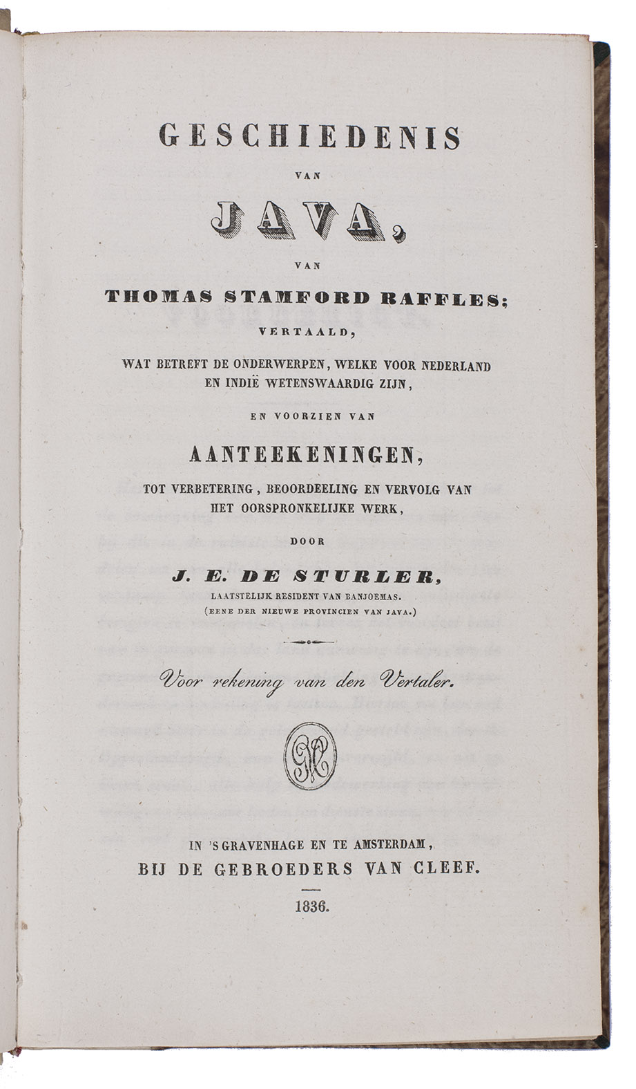 RAFFLES, Sir Thomas Stamford and Jacques Eduard de STURLER. - Geschiedenis van Java ... vertaald, wat betreft de onderwerpen, welke voor Nederland en Indi wetenswaardig zijn, en voorzien van aanteekeningen, tot verbetering, beoordeeling en vervolg van het oorspronkelijke werk, door J.E. de Sturler.The Hague and Amsterdam, Van Cleef, 1836. 8vo. With folding letterpress table. Modern half parchment, gold-tooled spine, gilt upper edge.