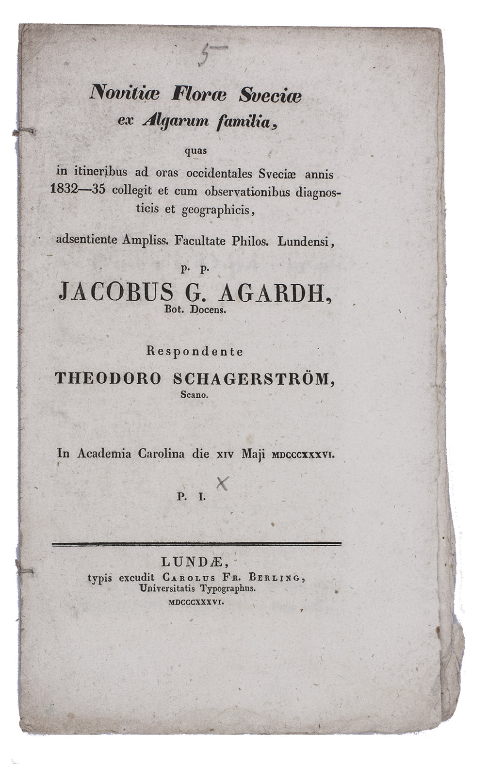 SCHARSTRM, Theodoro and Jacob Georg AGARDH. - Novitae florae Sveciae ex Algarum familia, quas in itineribus ad oras occidentales Sveciae annis 1832-35 collegit et cum observationibus diagnosticis et geographicis, ...Lund, Berling, 1836. 4to. Disbound.