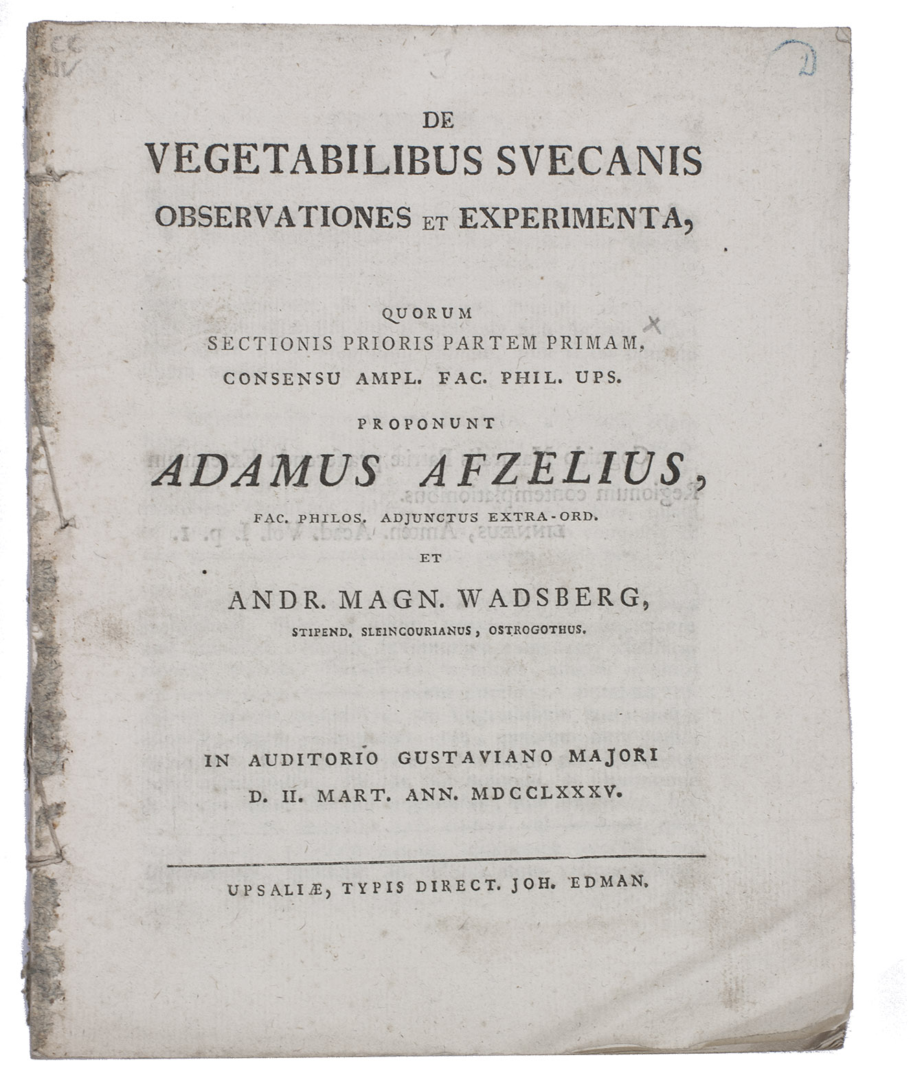 AFZELIUS, Adamus and Andreas Magnus WADSBERG. - De vegetabilibus Svecanis observationes et experimenta.Uppsala, Johan Edman, 1785. 4to. Disbound.