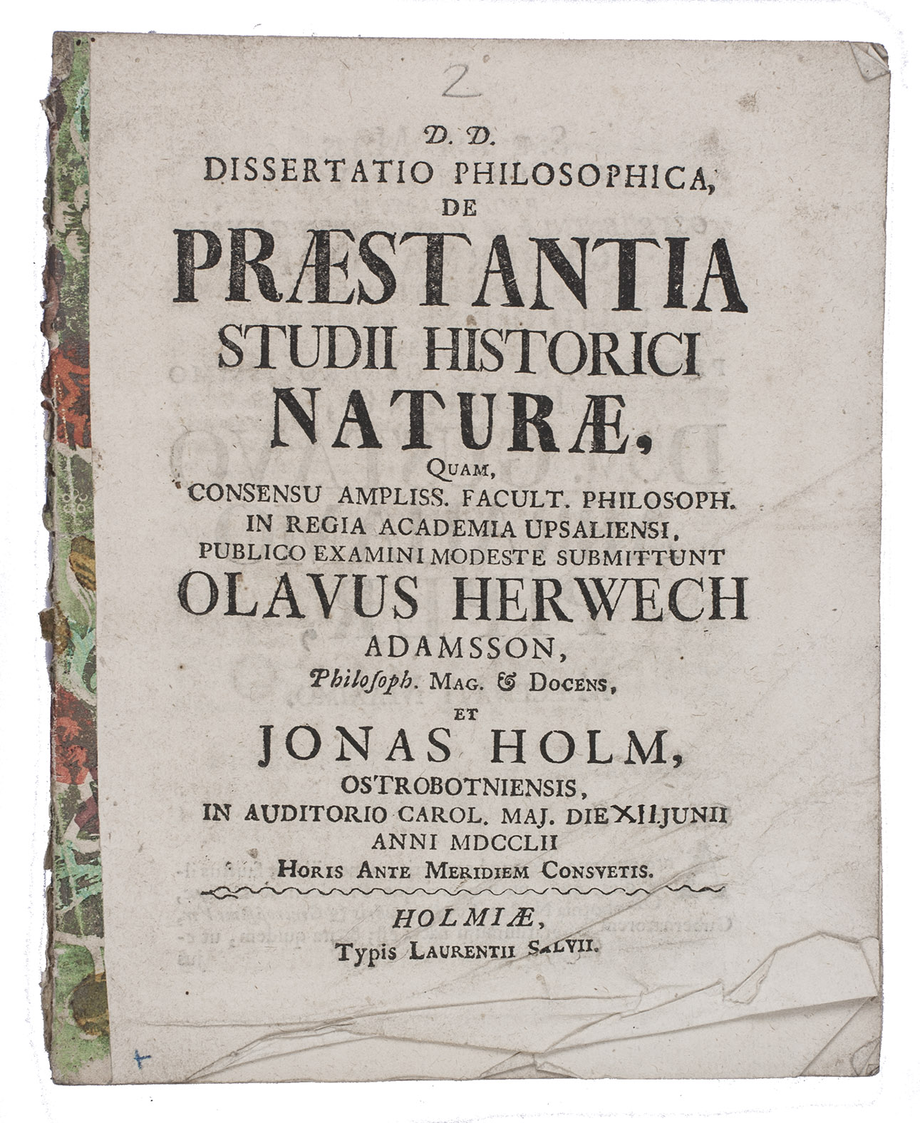 HOLM, Jonas and Olof Adamsson HERWECH. - Dissertatio philosophica, de praestantia studii historici naturae.Stockholm, Laurentius Salvius, 1752. 4to. Disbound.