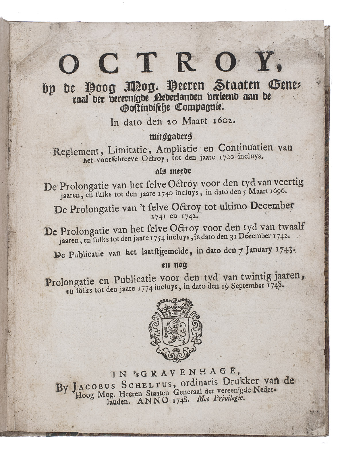 [VOC - CHARTER]. - Octroy, by de hoog mog. heeren Staaten Generaal der Vereenigde Nederlanden verleend aan de Oostindische Compagnie. In dato den 20 maart 1602. mitsgaders reglement, limitatie, ampliatie en continuatien van het voorschreeve octroy, tot den jaare 1700 incluys.  En nog prolongatie en publicatie voor den tyd van twintig jaaren, en sulks tot den jaare 1774 incluys.The Hague, Jacobus Scheltus, 1748[-1755?]. 4to. Later half vellum.